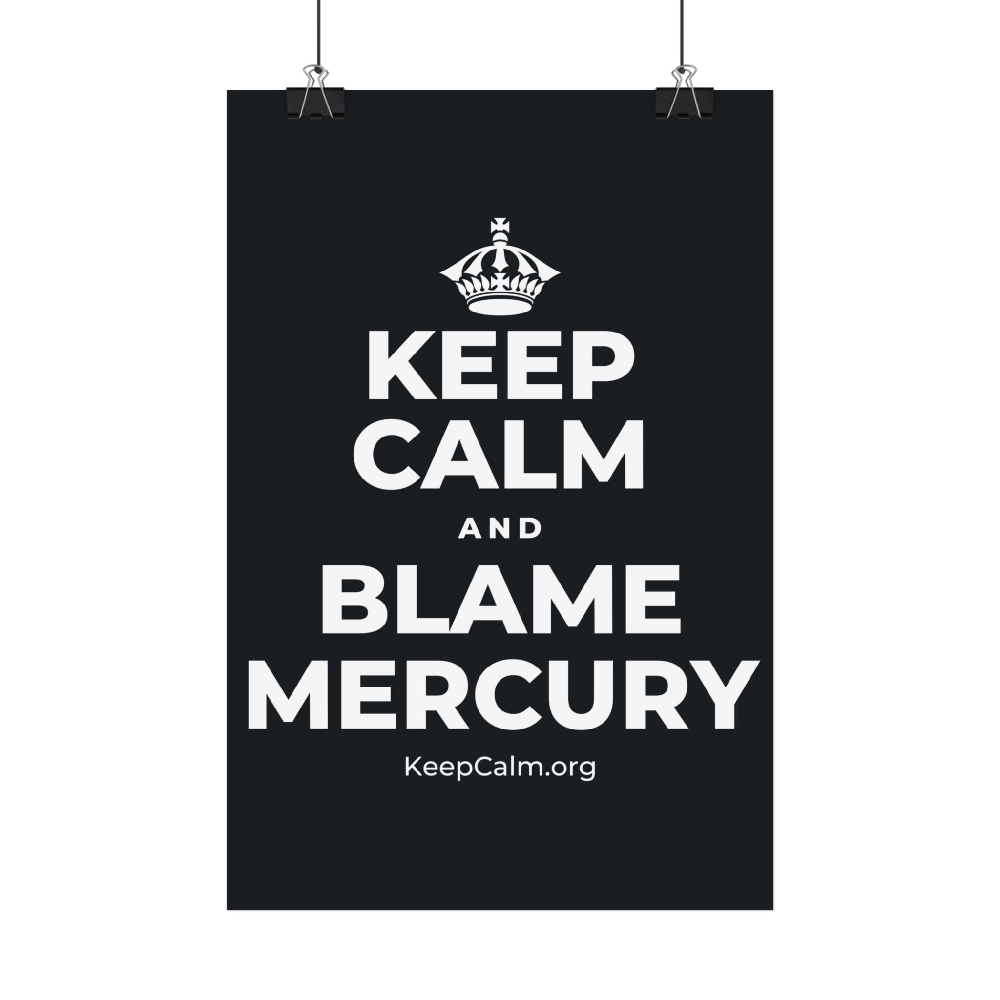 KEEP CALM AND BLAME MERCURY Satin Poster (Dark)
