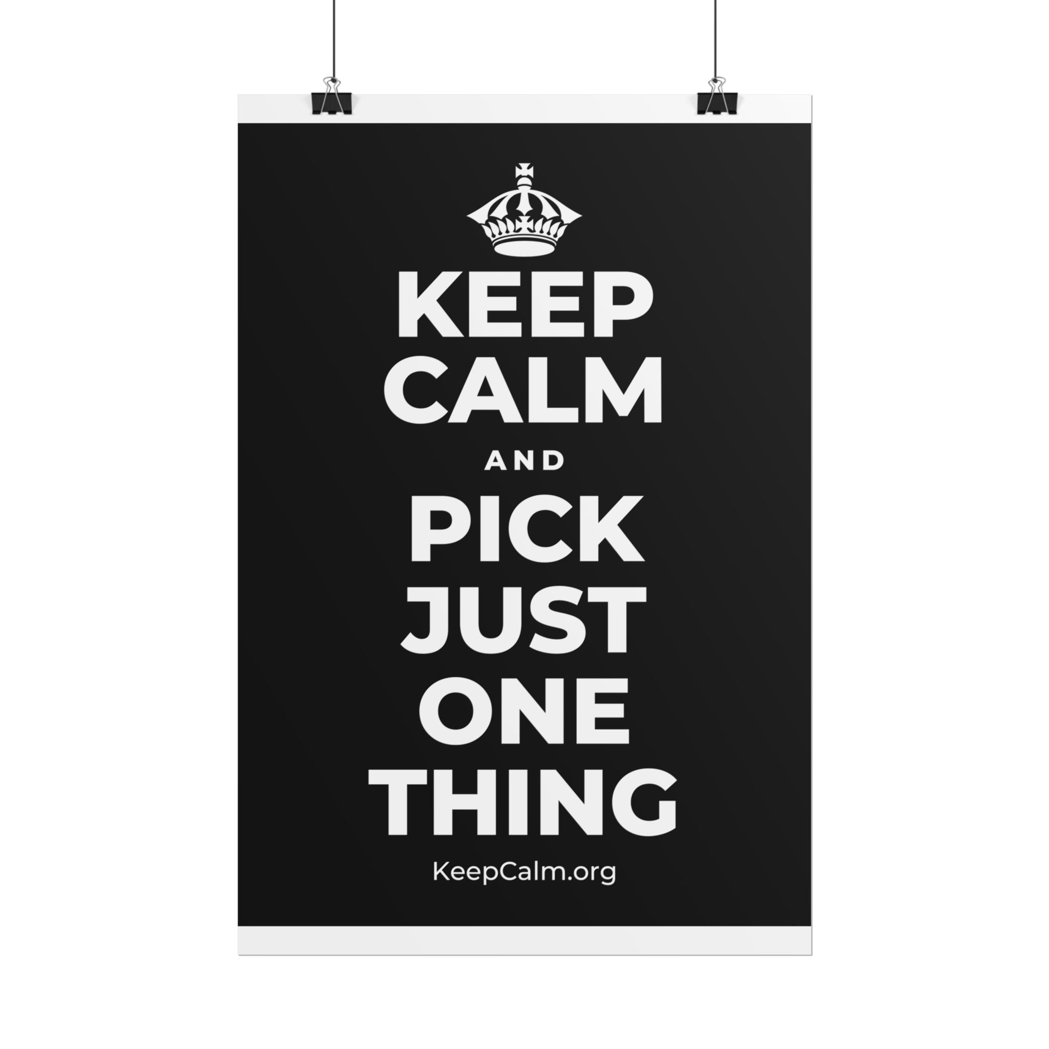 KEEP CALM AND PICK JUST ONE THING Poster