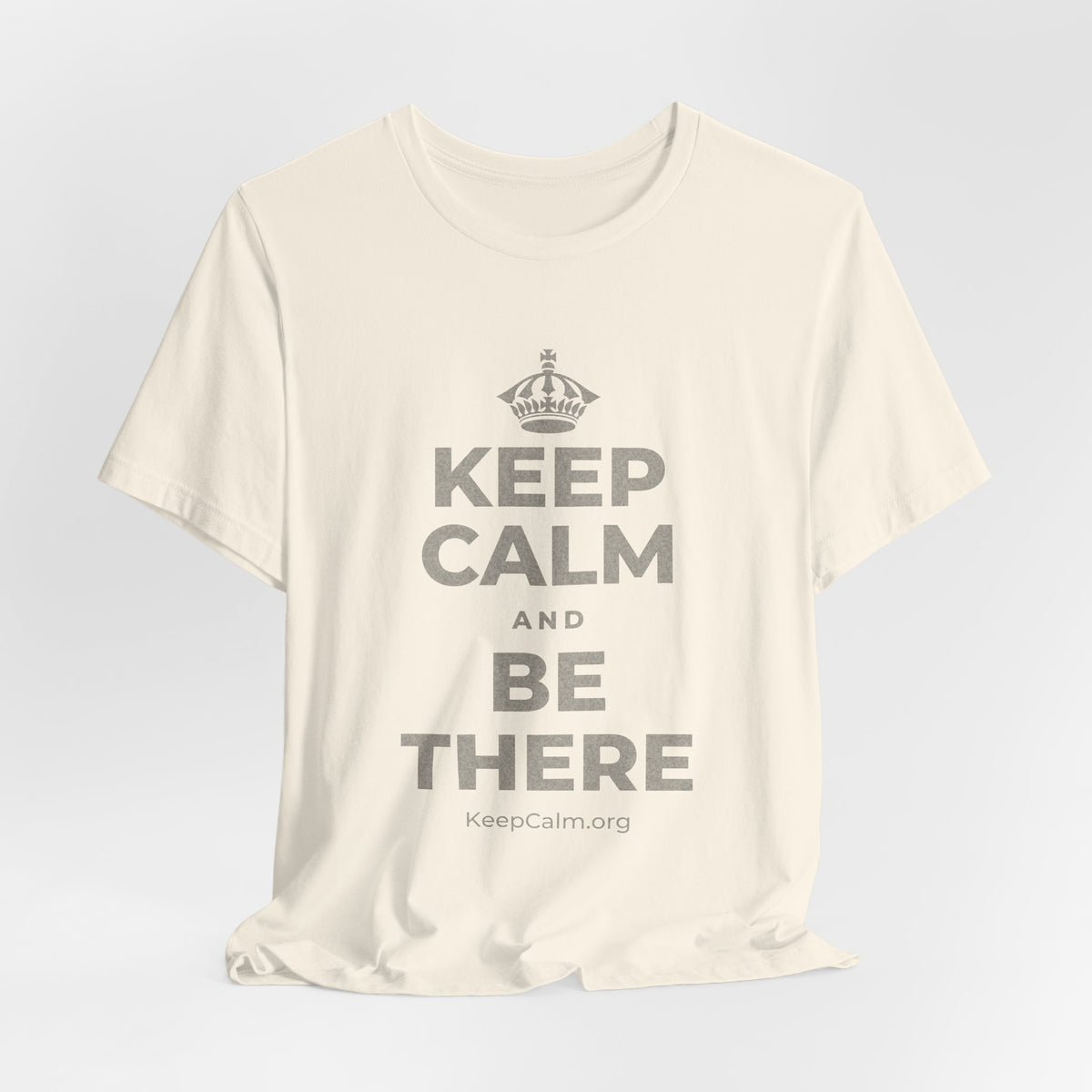 KEEP CALM AND BE THERE T-Shirt (White–Asphalt)