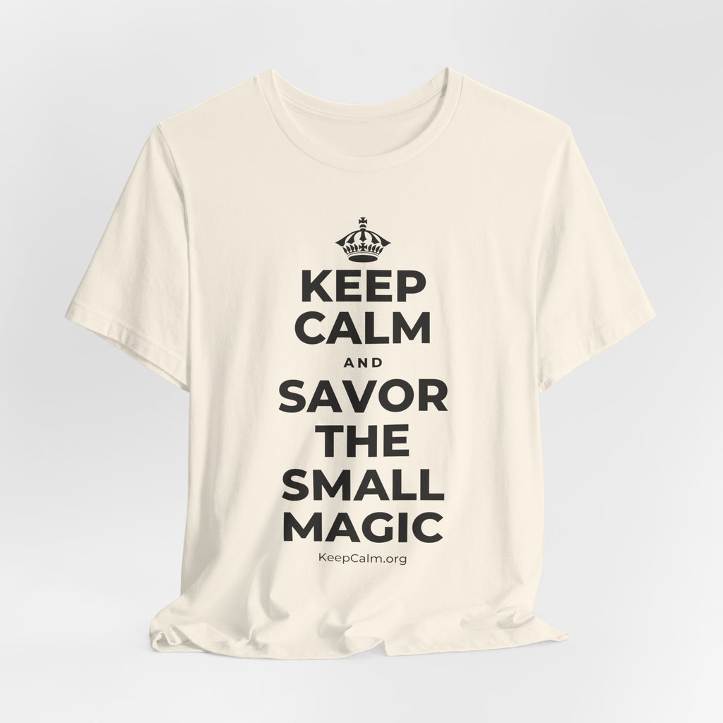 KEEP CALM AND SAVOR THE SMALL MAGIC T-Shirt (White–Asphalt)