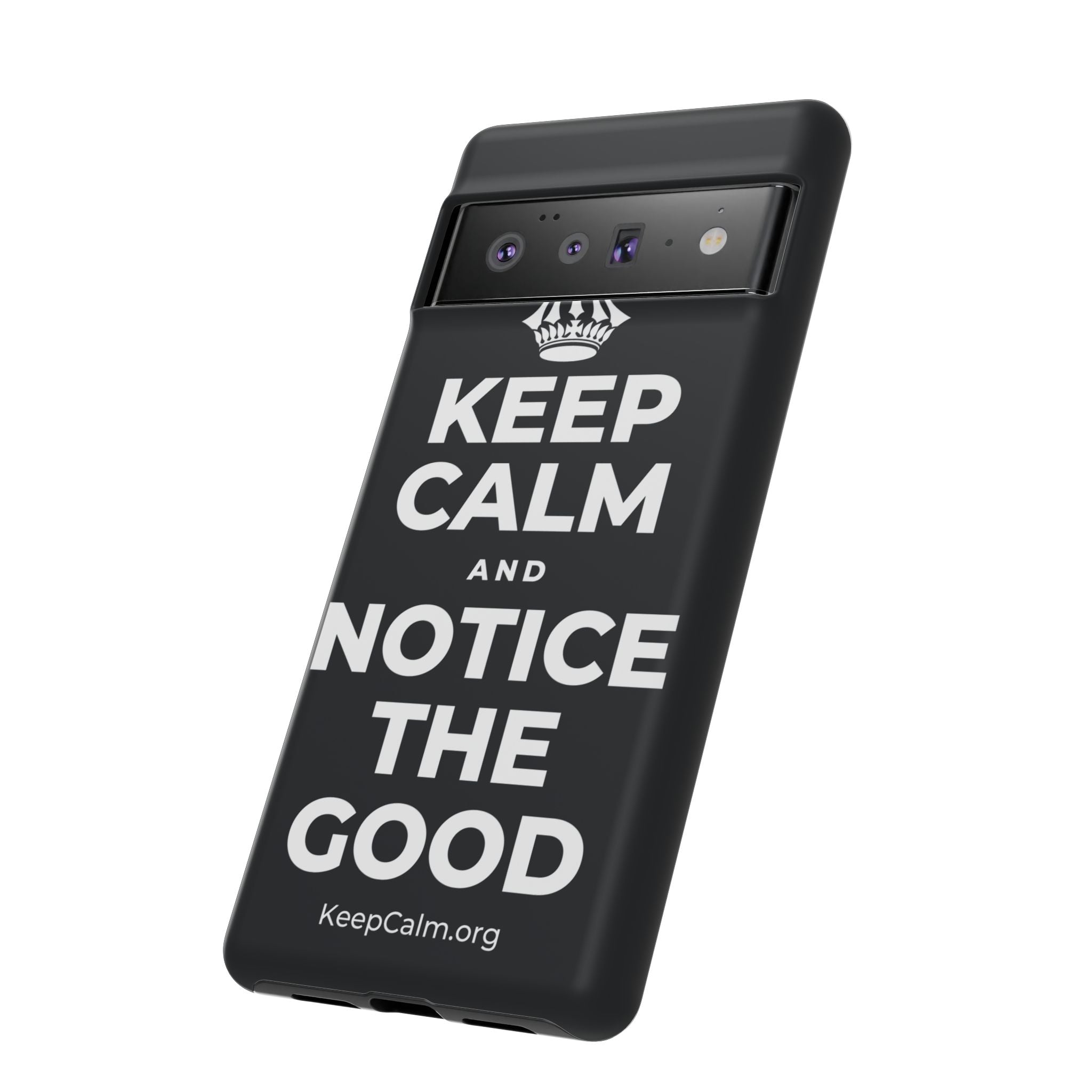 KEEP CALM AND NOTICE THE GOOD Phone Case (Dark)