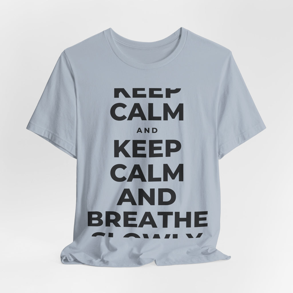 KEEP CALM AND BREATHE SLOWLY T-Shirt (White–Asphalt)