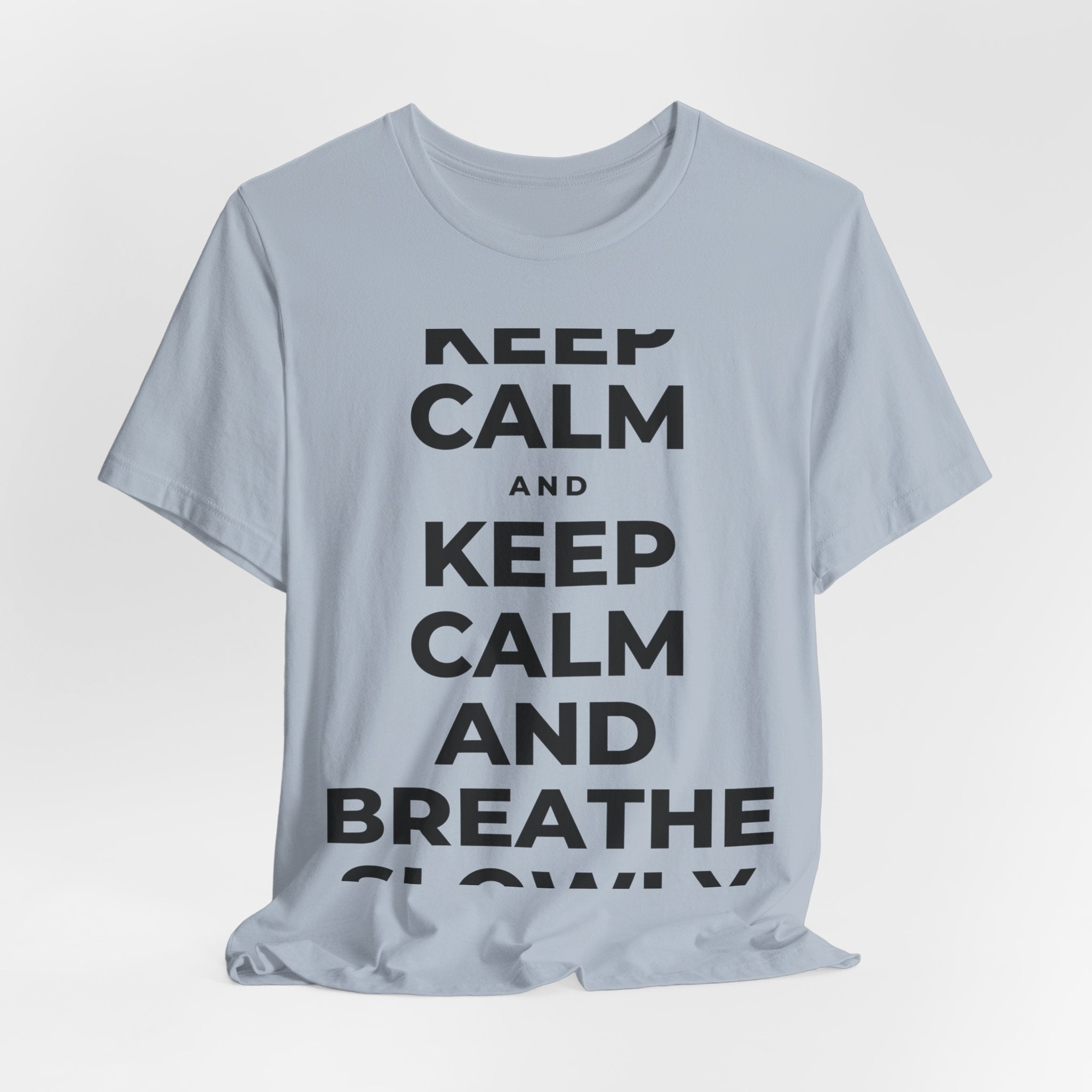 KEEP CALM AND BREATHE SLOWLY T-Shirt (White–Asphalt)