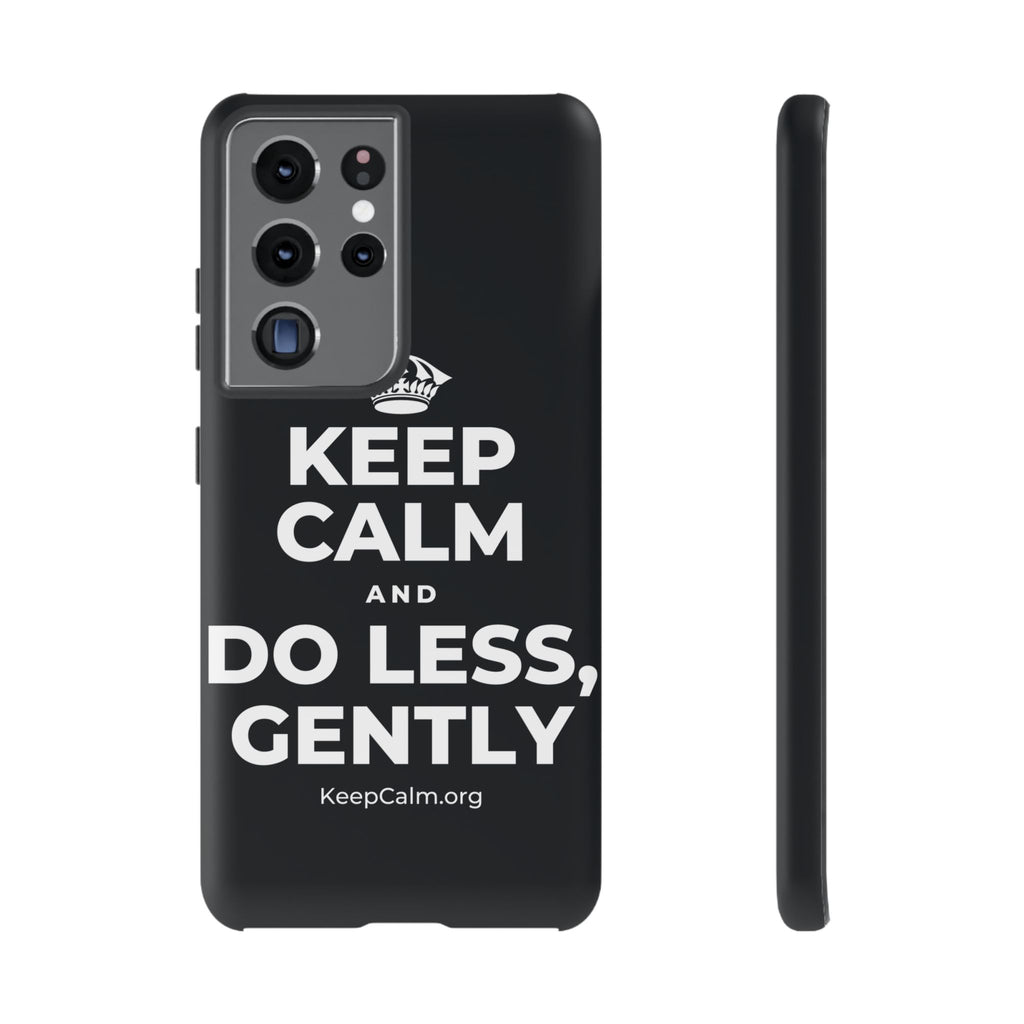 KEEP CALM AND DO LESS, GENTLY Phone Case (Dark)
