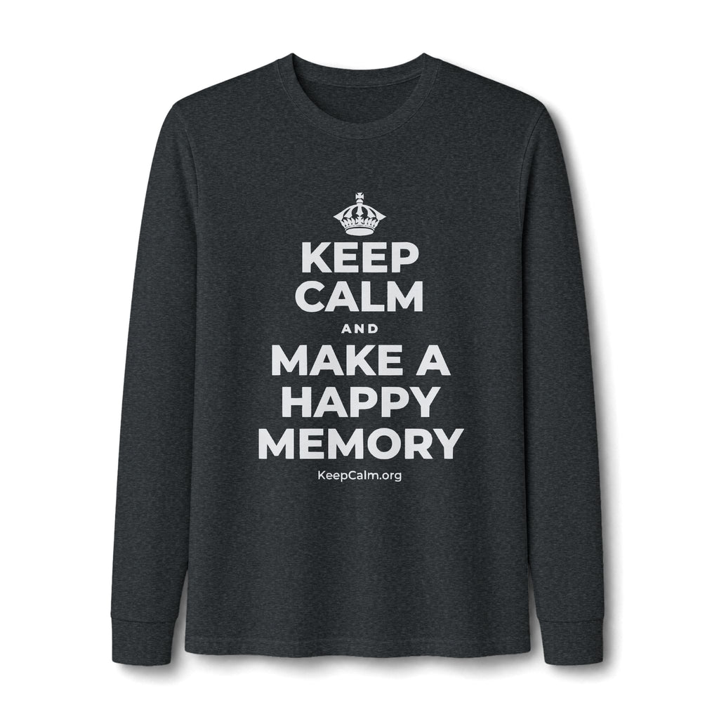 KEEP CALM AND MAKE A HAPPY MEMORY Long Sleeve Tee