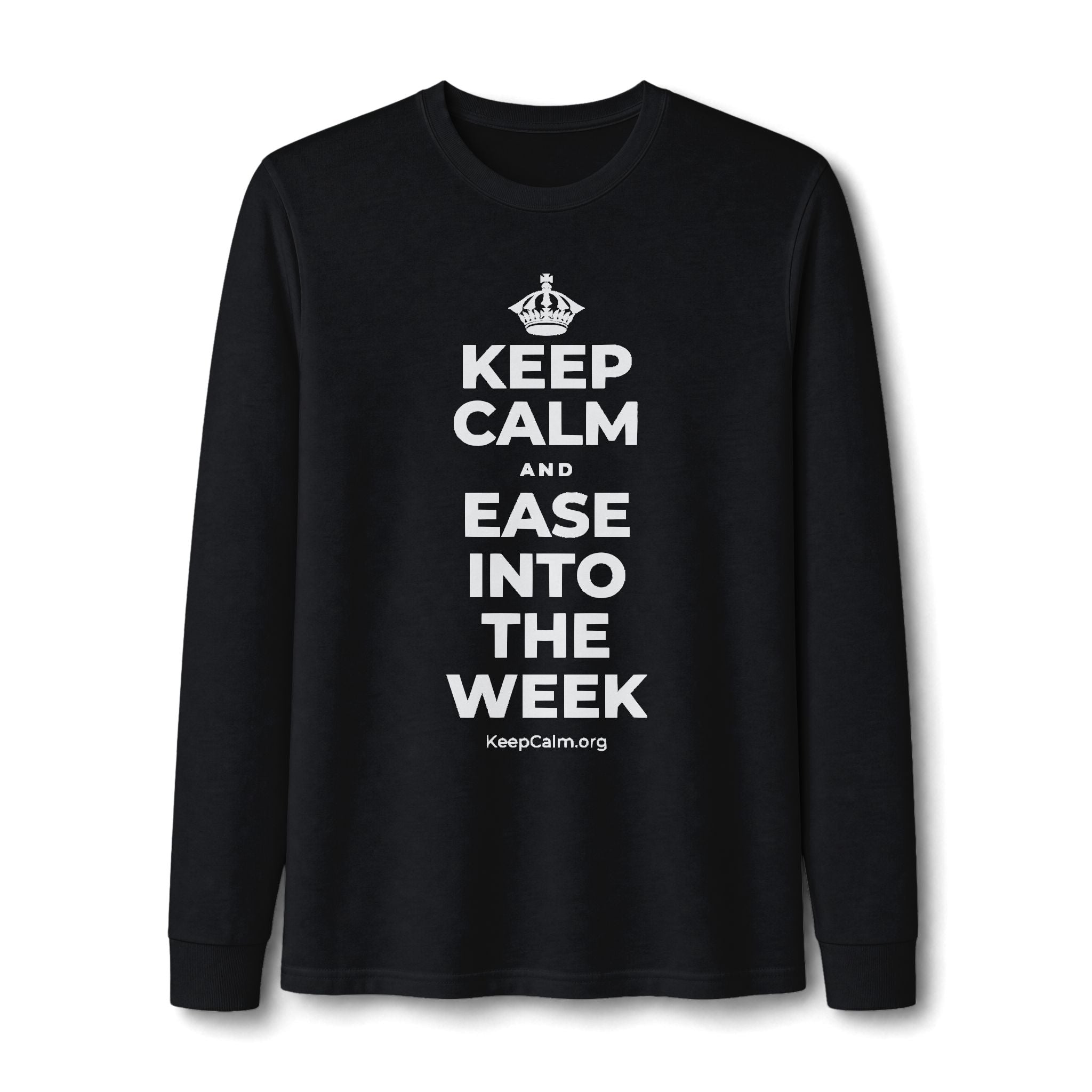 KEEP CALM AND EASE INTO THE WEEK Long Sleeve Tee