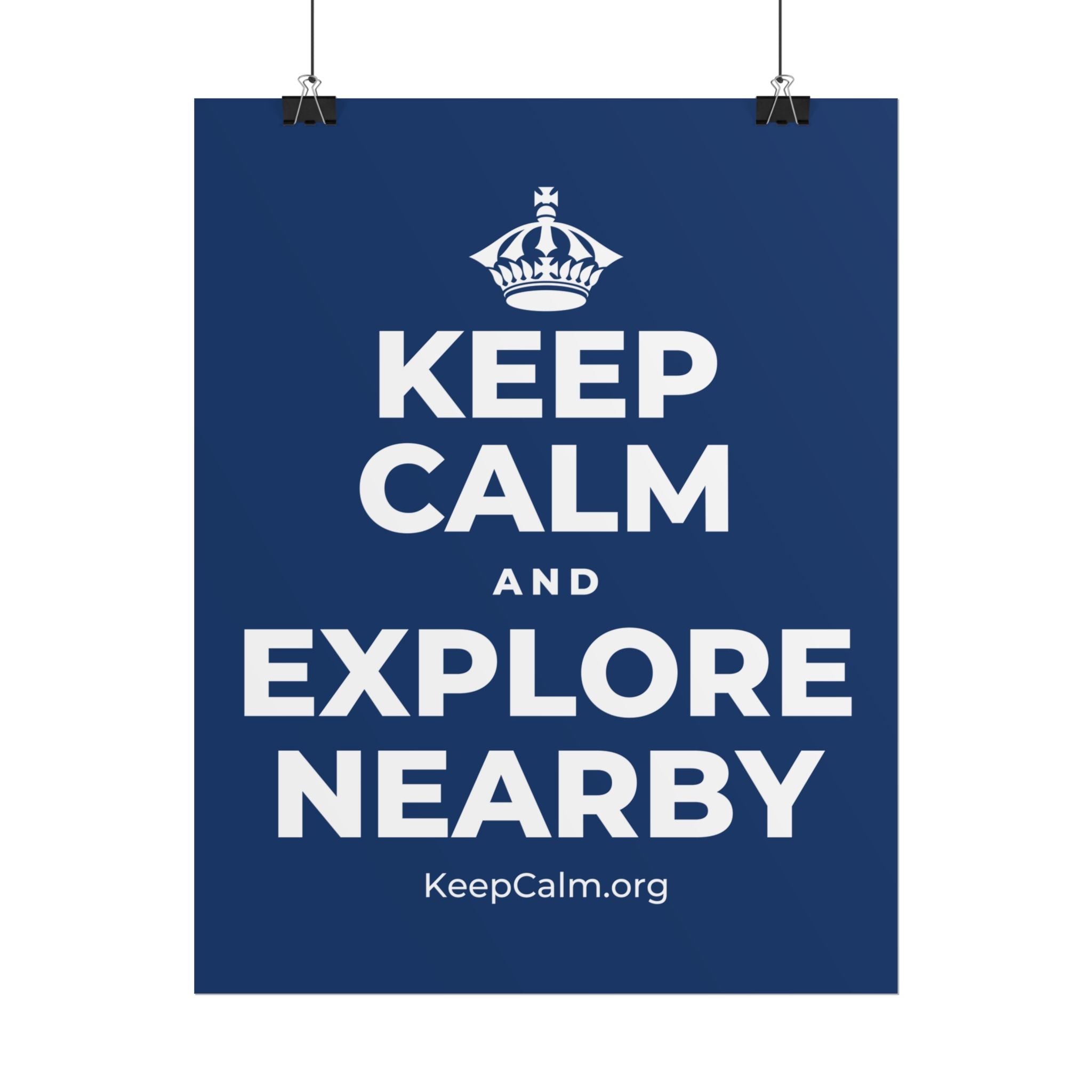 KEEP CALM AND EXPLORE NEARBY Poster