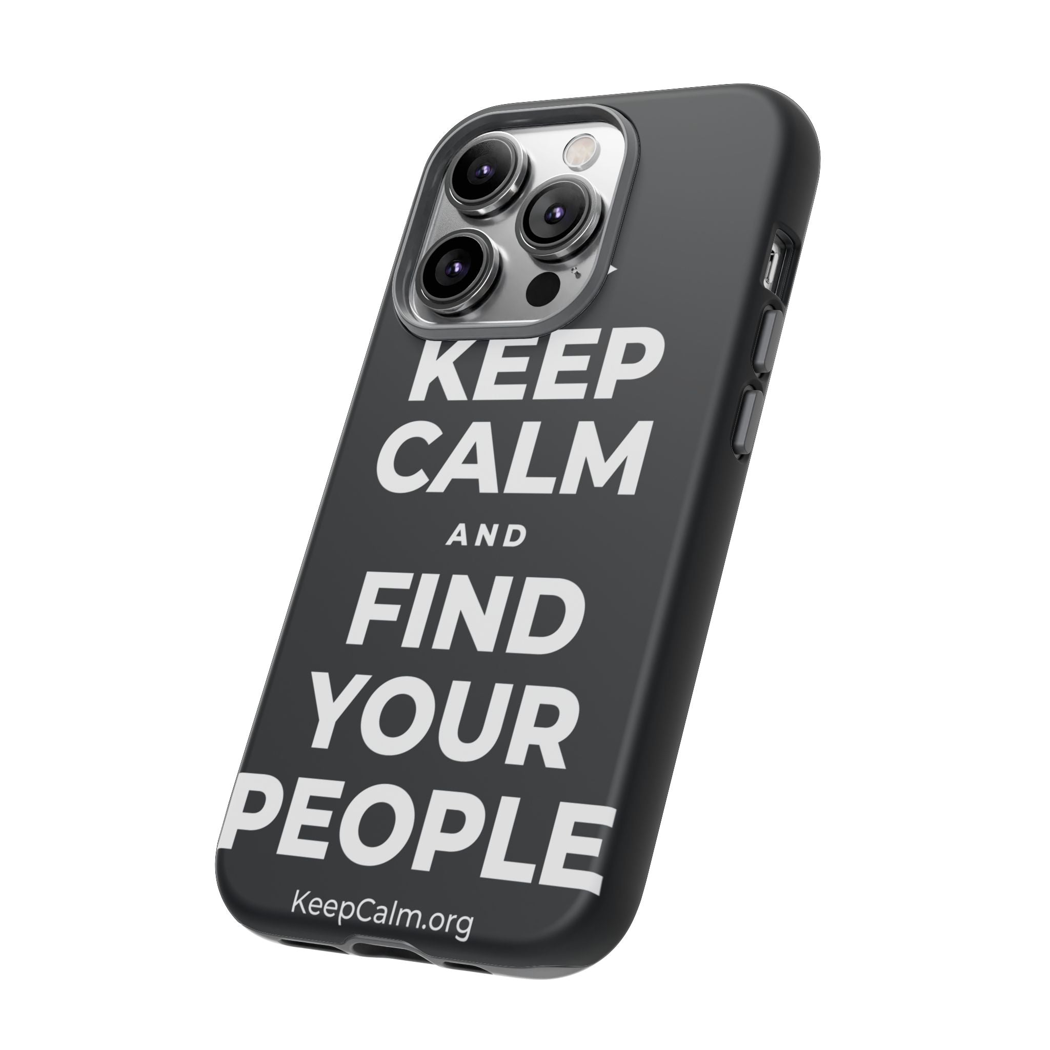 KEEP CALM AND FIND YOUR PEOPLE Phone Case (Dark)
