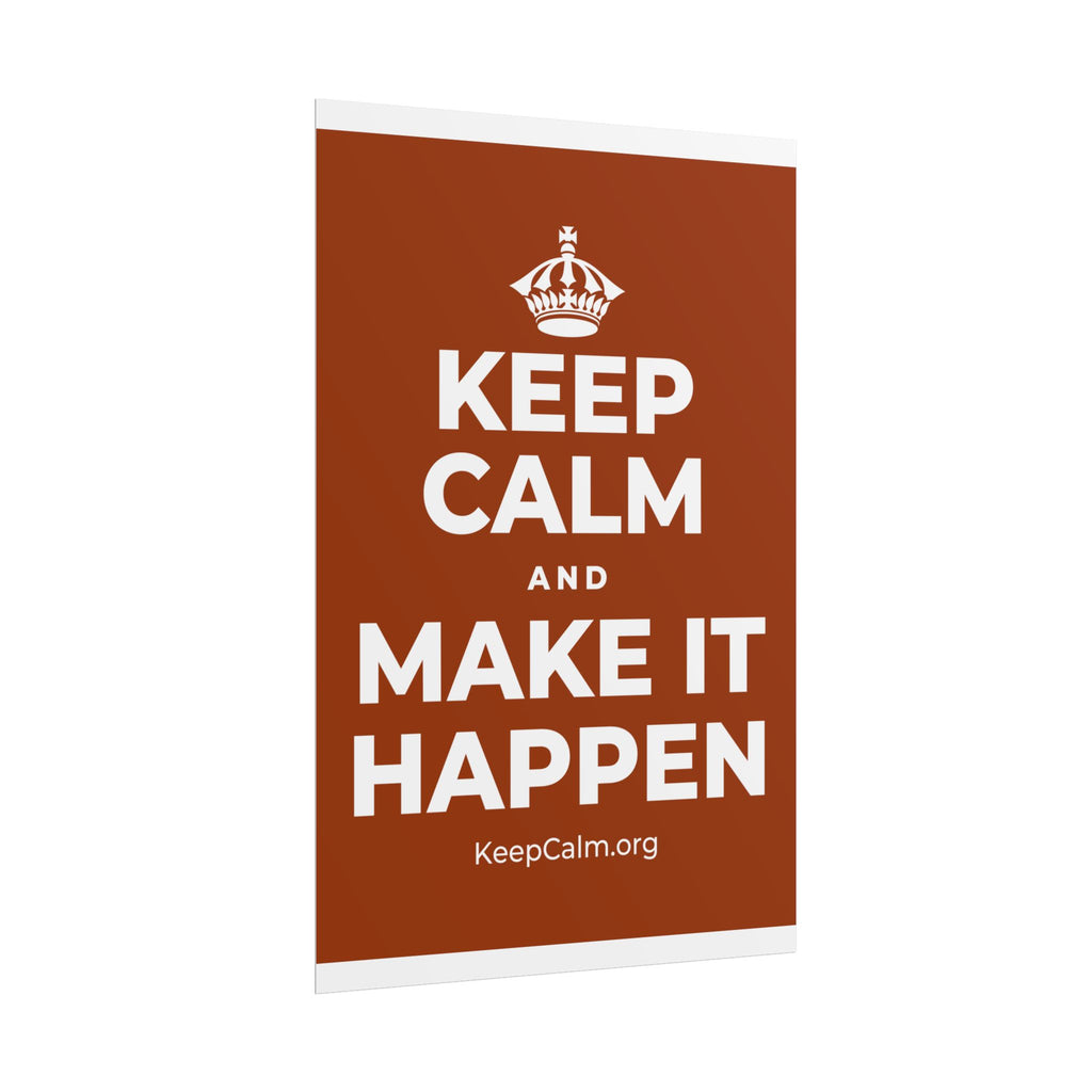 KEEP CALM AND MAKE IT HAPPEN Poster