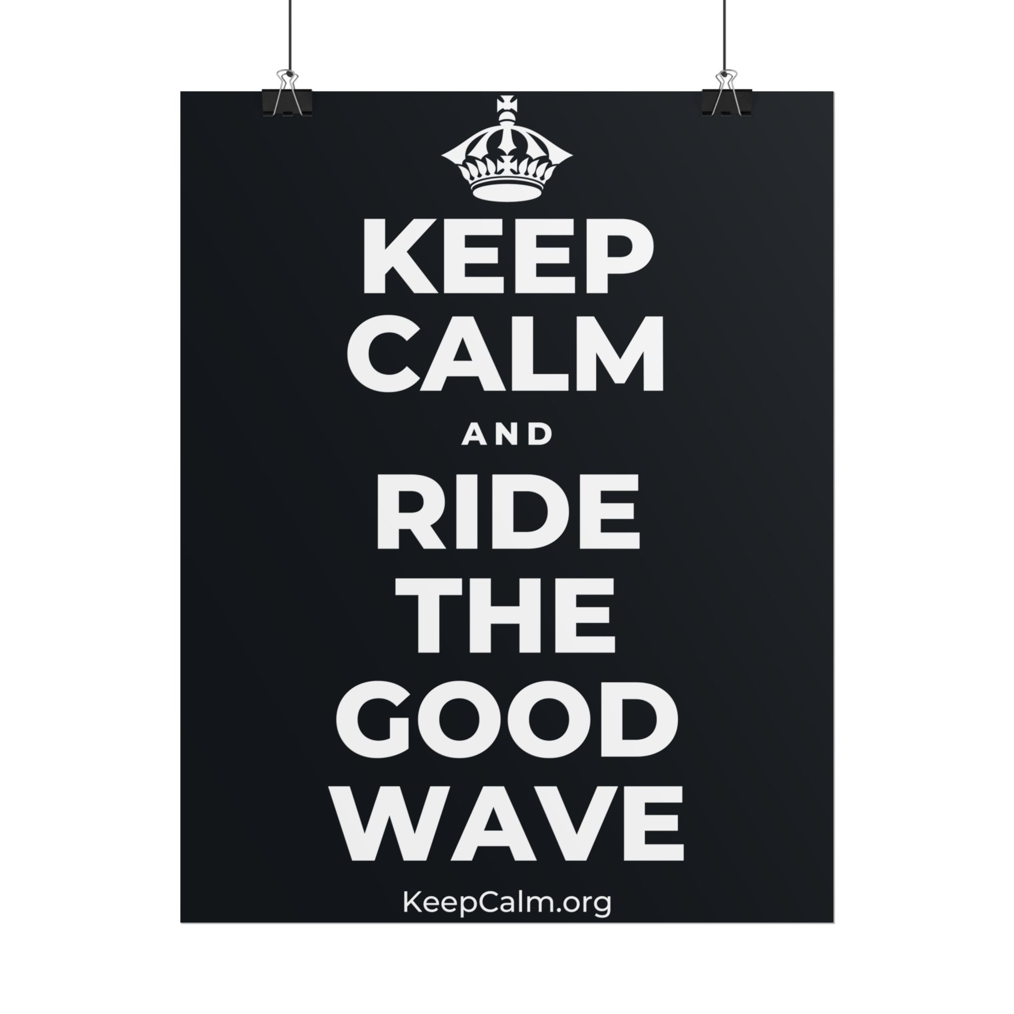 KEEP CALM AND RIDE THE GOOD WAVE Poster (Dark)