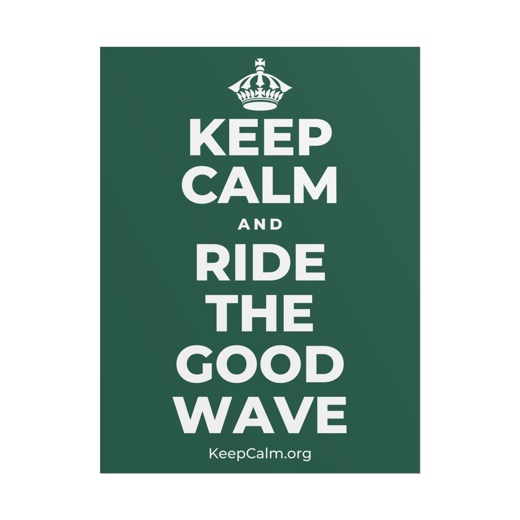 KEEP CALM AND RIDE THE GOOD WAVE Poster