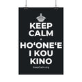 KEEP CALM A HOʻONEʻE I KOU KINO Satin Poster (Dark)