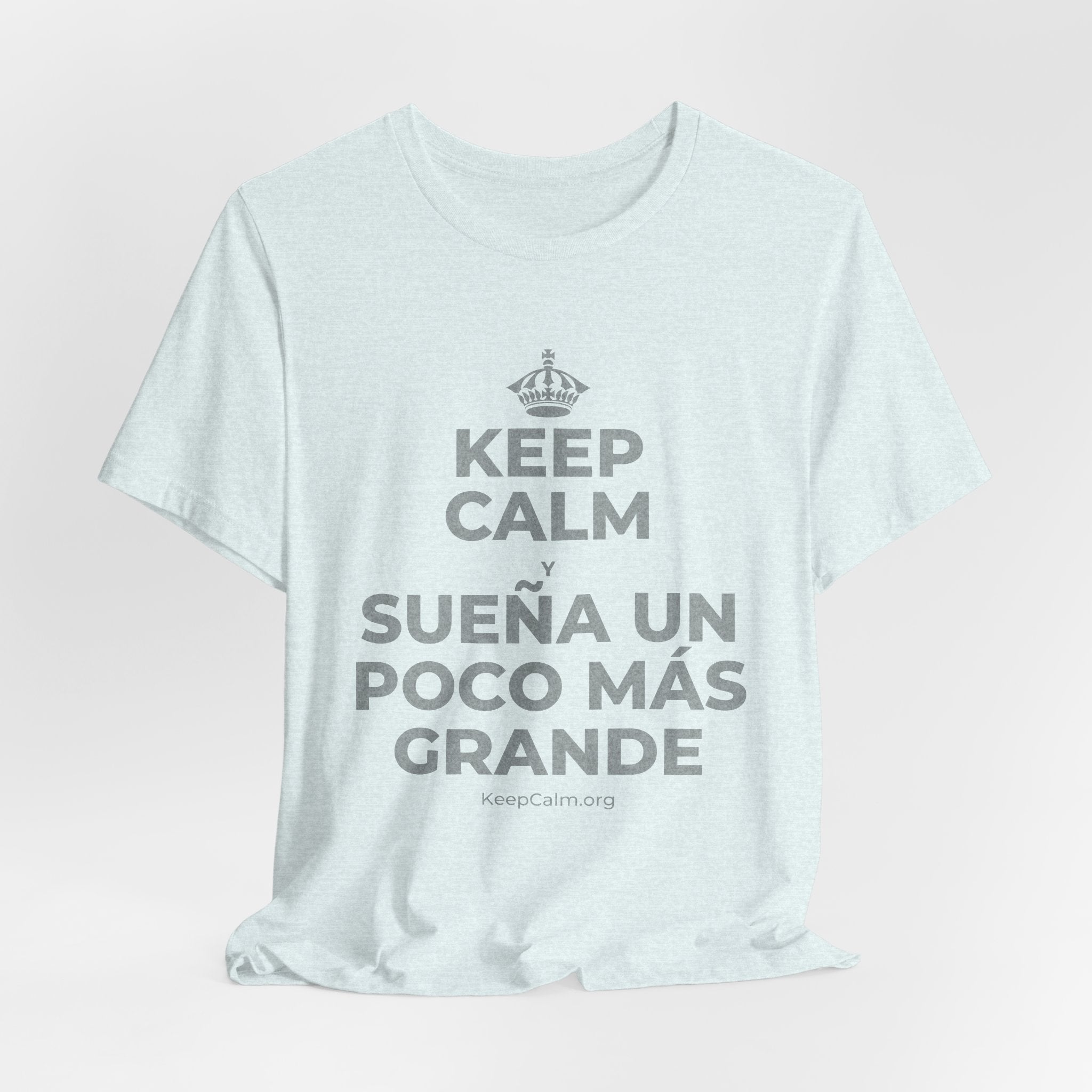 KEEP CALM Y SUEÑA UN POCO MÁS GRANDE T-Shirt (Soft Cream–Heather Mauve)
