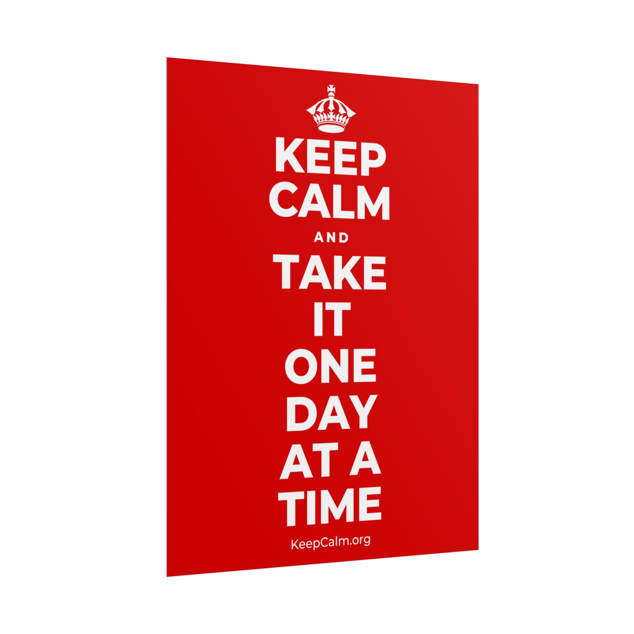 KEEP CALM AND TAKE IT ONE DAY AT A TIME Poster