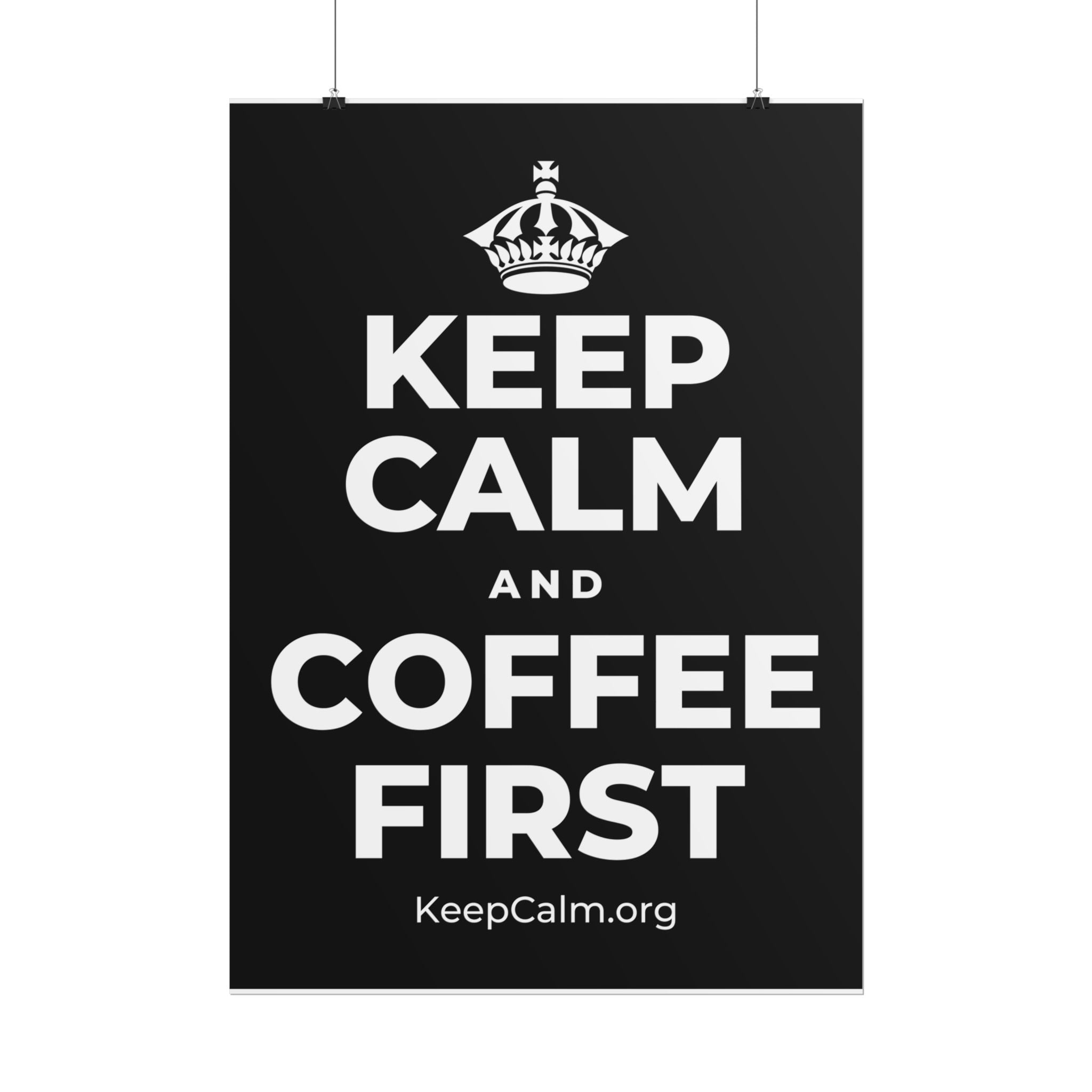 KEEP CALM AND COFFEE FIRST Poster