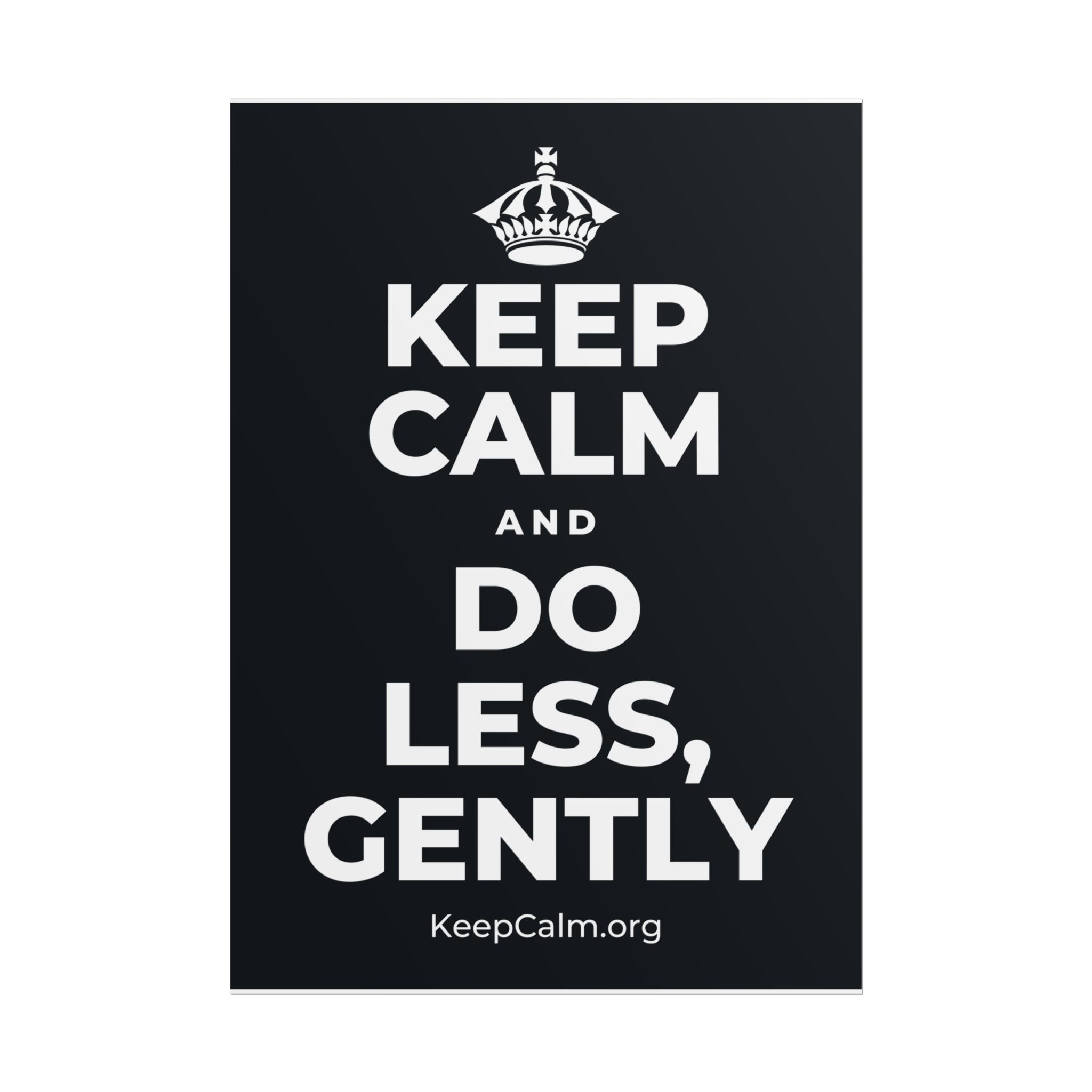 KEEP CALM AND DO LESS, GENTLY Poster (Dark)