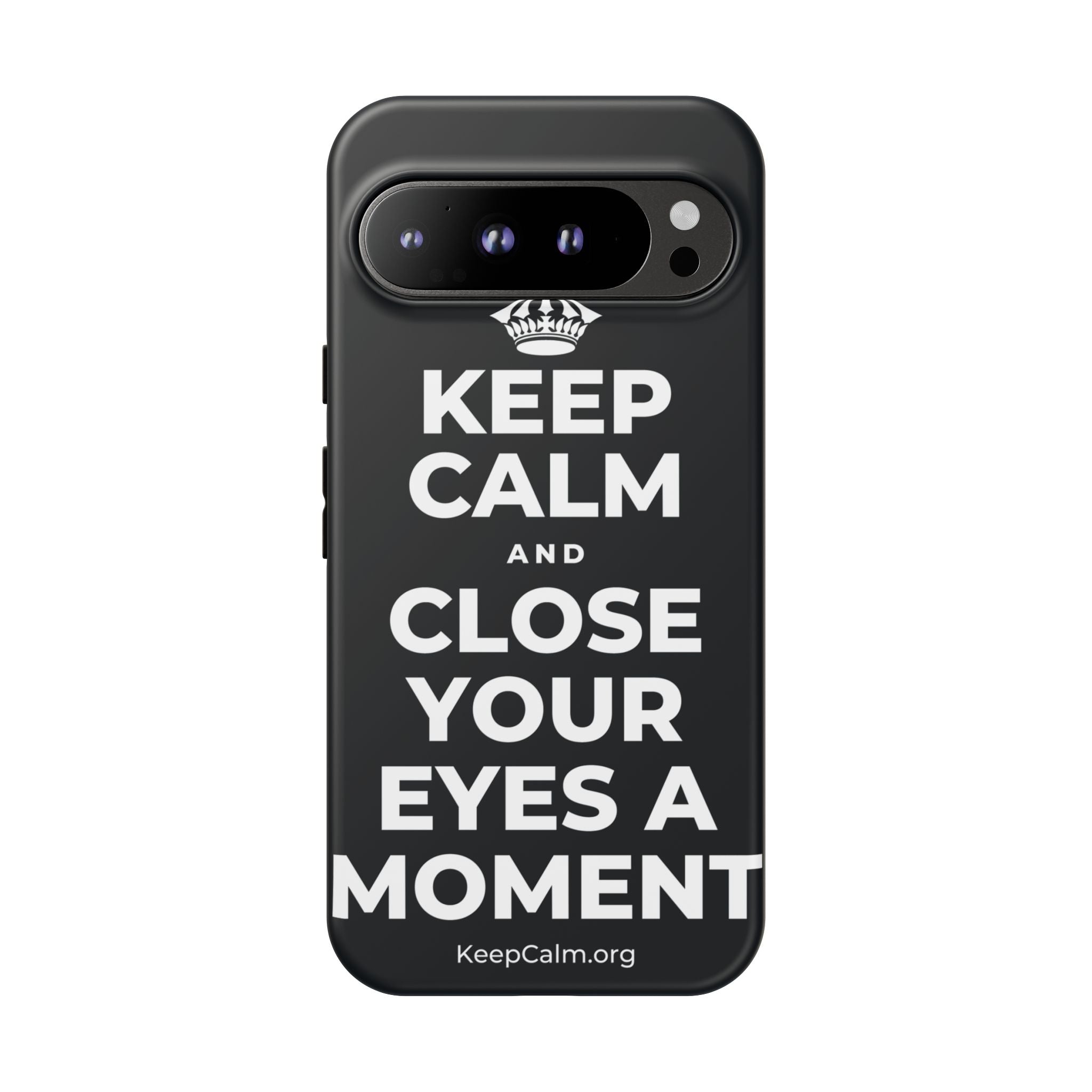 KEEP CALM AND CLOSE YOUR EYES A MOMENT Phone Case (Dark)