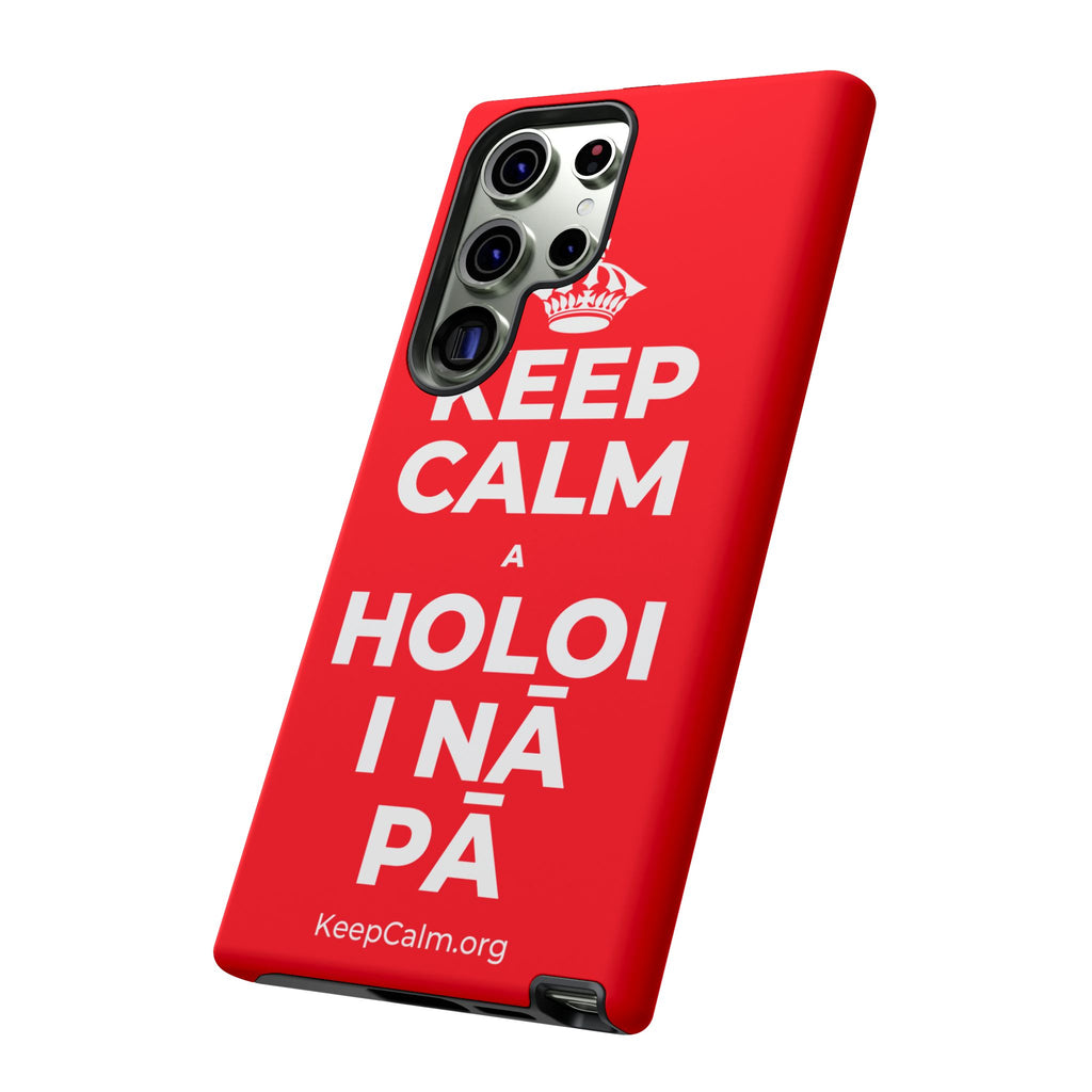 KEEP CALM A HOLOI I NĀ PĀ Phone Case
