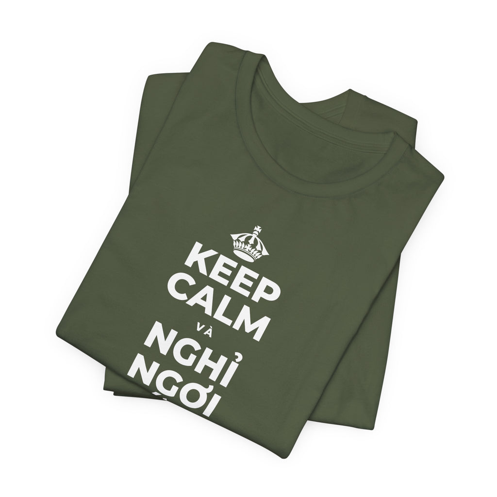 KEEP CALM VÀ NGHỈ NGƠI XỨNG ĐÁNG CỦA BẠN T-Shirt (Military Green–Autumn)