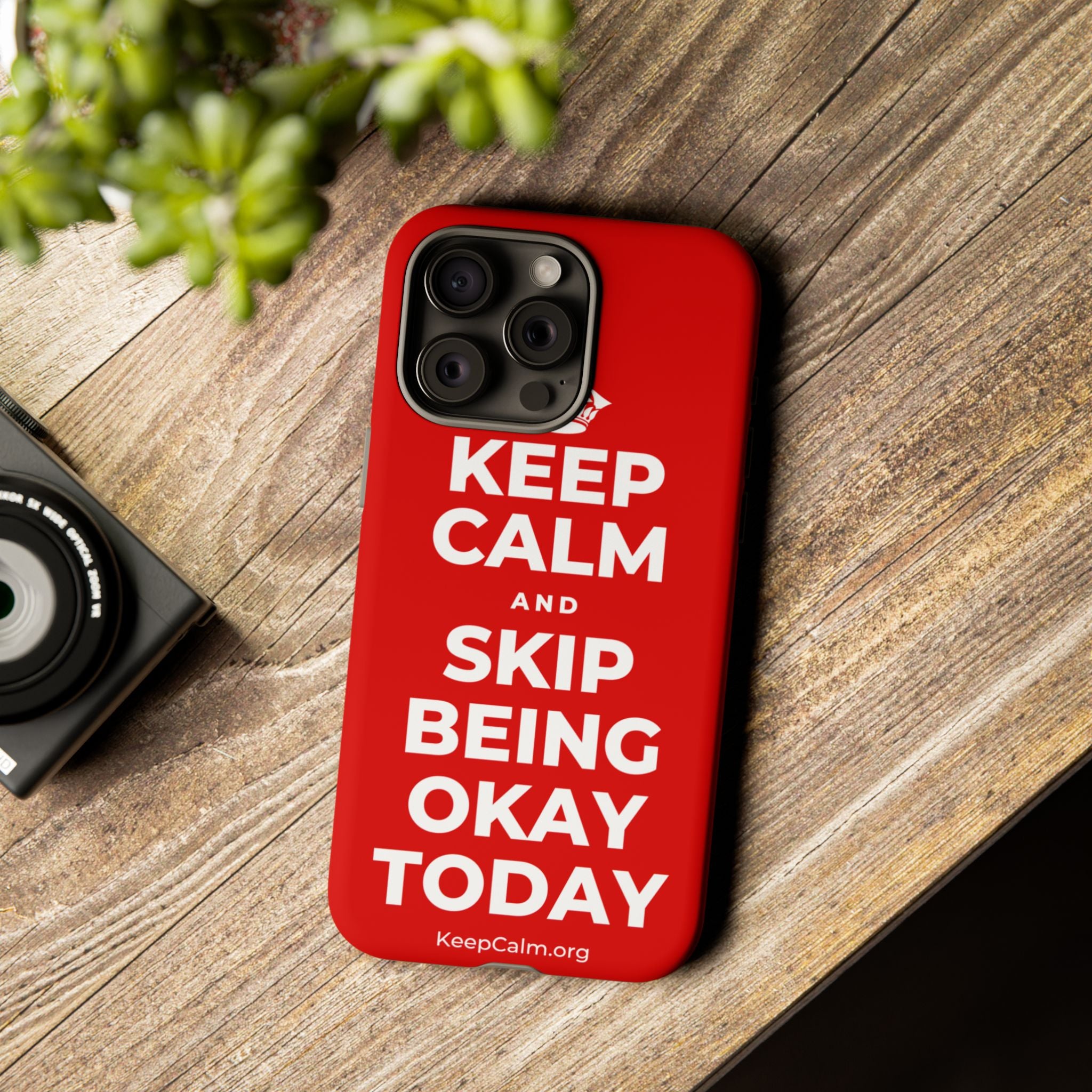 KEEP CALM AND SKIP BEING OKAY TODAY Phone Case