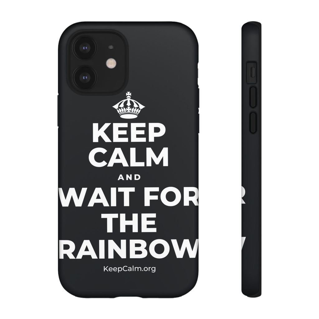 KEEP CALM AND WAIT FOR THE RAINBOW Phone Case (Dark)