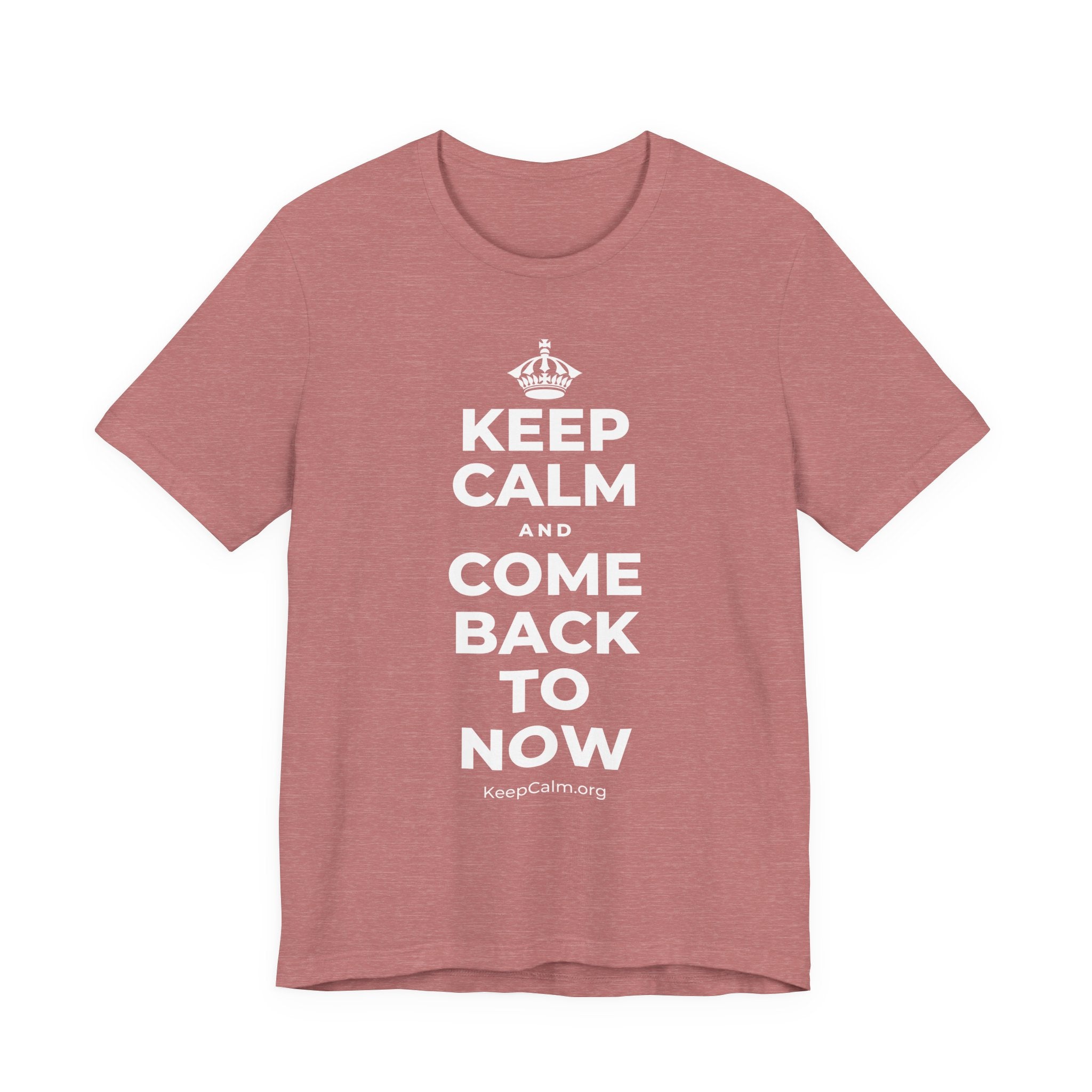 KEEP CALM AND COME BACK TO NOW T-Shirt (Soft Cream–Heather Mauve)