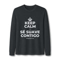 KEEP CALM Y SÉ SUAVE CONTIGO Long Sleeve Tee