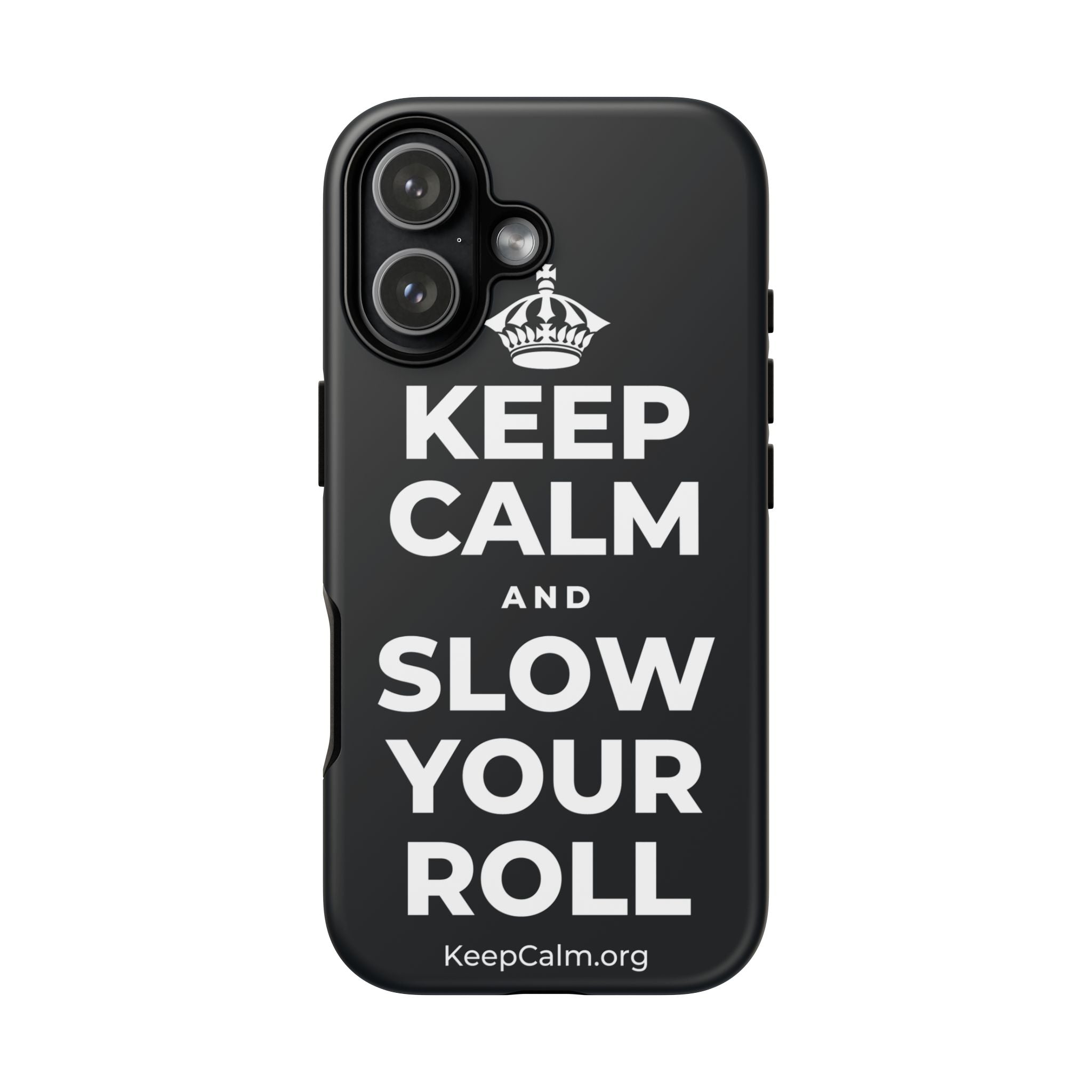 KEEP CALM AND SLOW YOUR ROLL Phone Case (Dark)