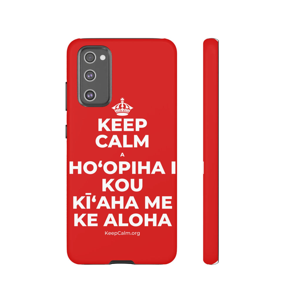 KEEP CALM A HOʻOPIHA I KOU KĪʻAHA ME KE ALOHA Phone Case