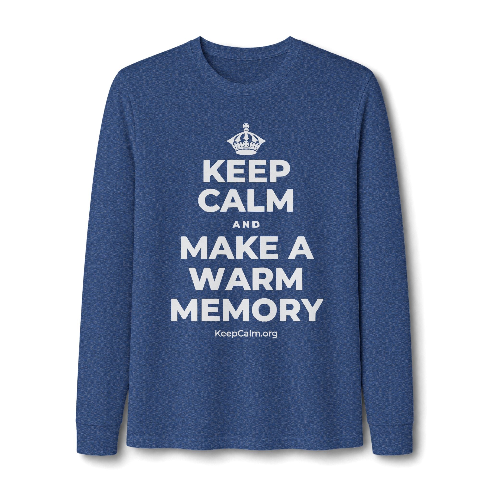 KEEP CALM AND MAKE A WARM MEMORY Long Sleeve Tee