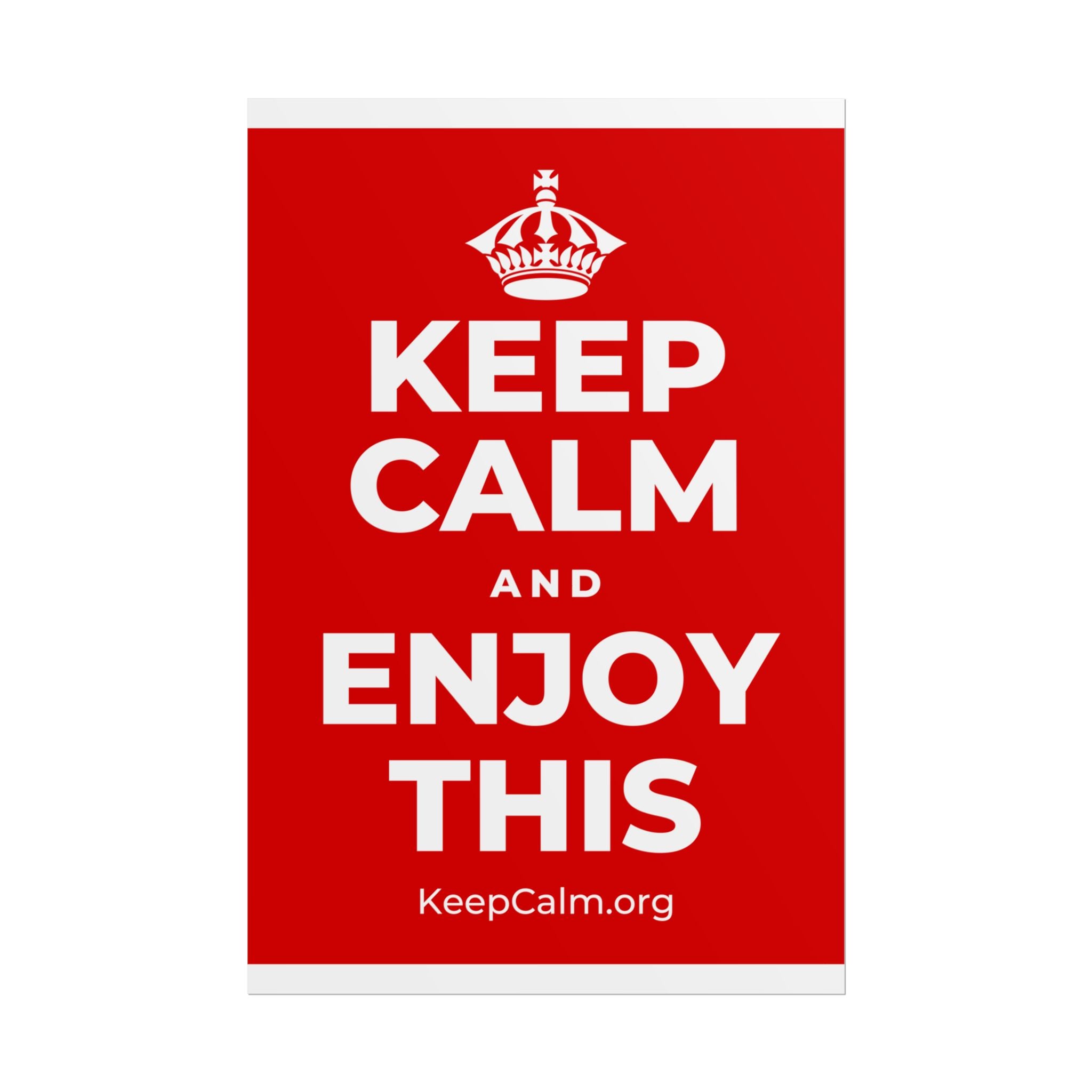 KEEP CALM AND ENJOY THIS Poster