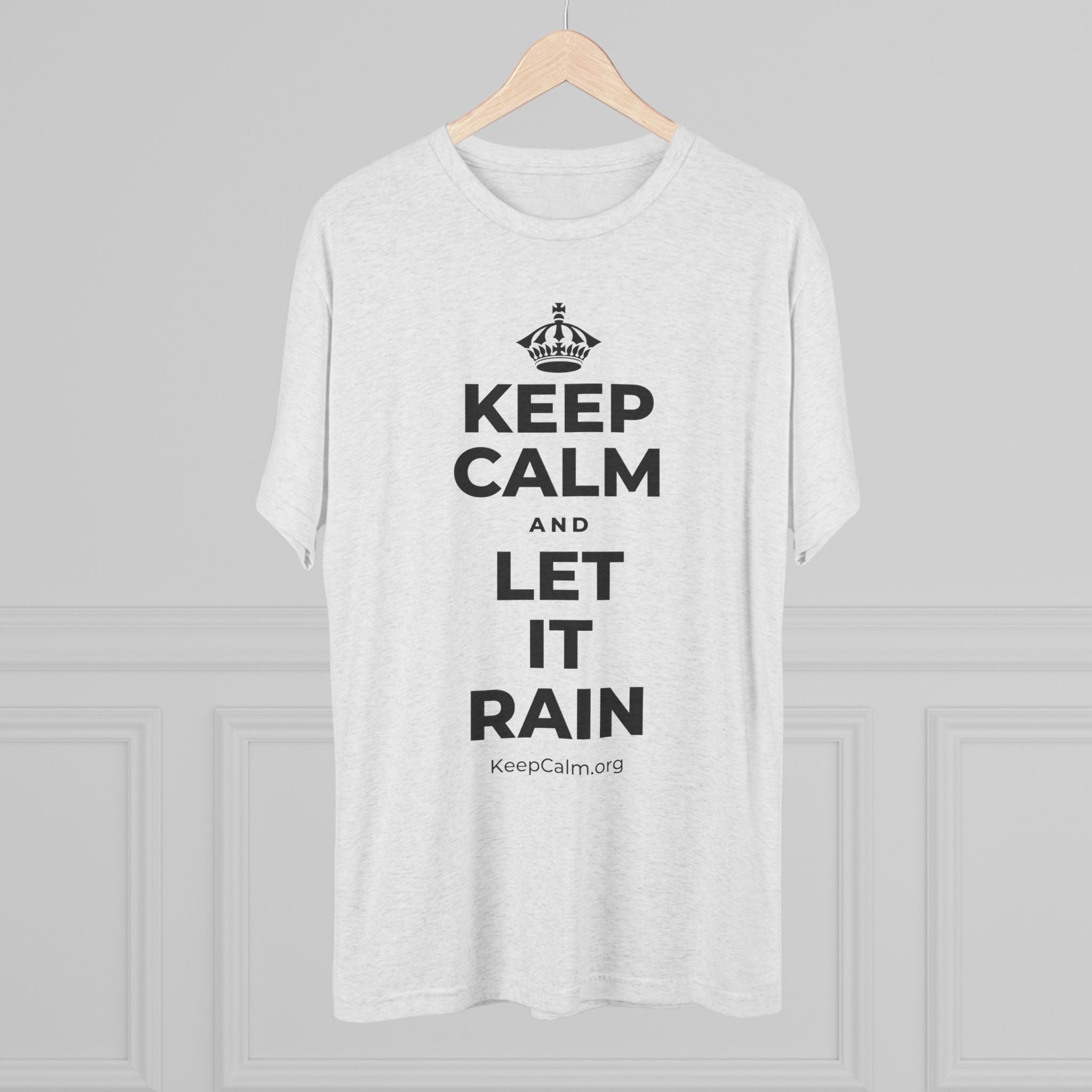 KEEP CALM AND LET IT RAIN Tri-Blend Tee