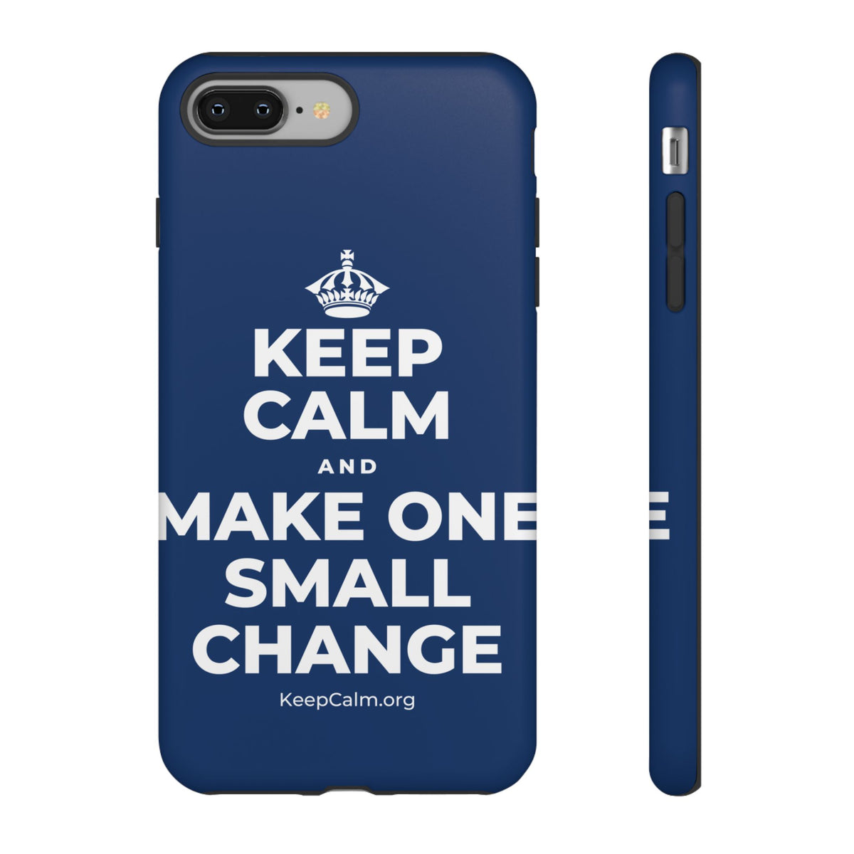 KEEP CALM AND MAKE ONE SMALL CHANGE Phone Case