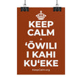 KEEP CALM A ʻŌWILI I KAHI KUʻEKE Poster