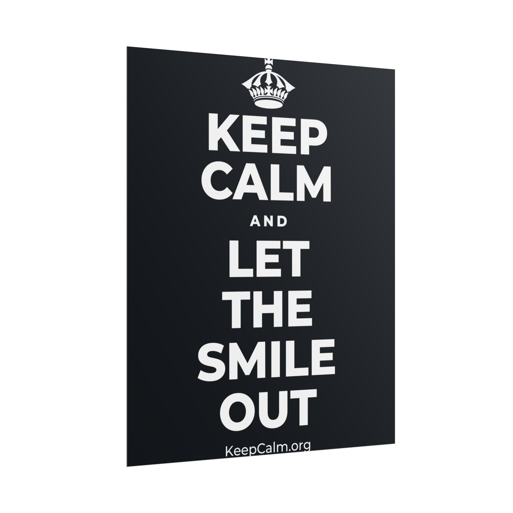 KEEP CALM AND LET THE SMILE OUT Poster (Dark)