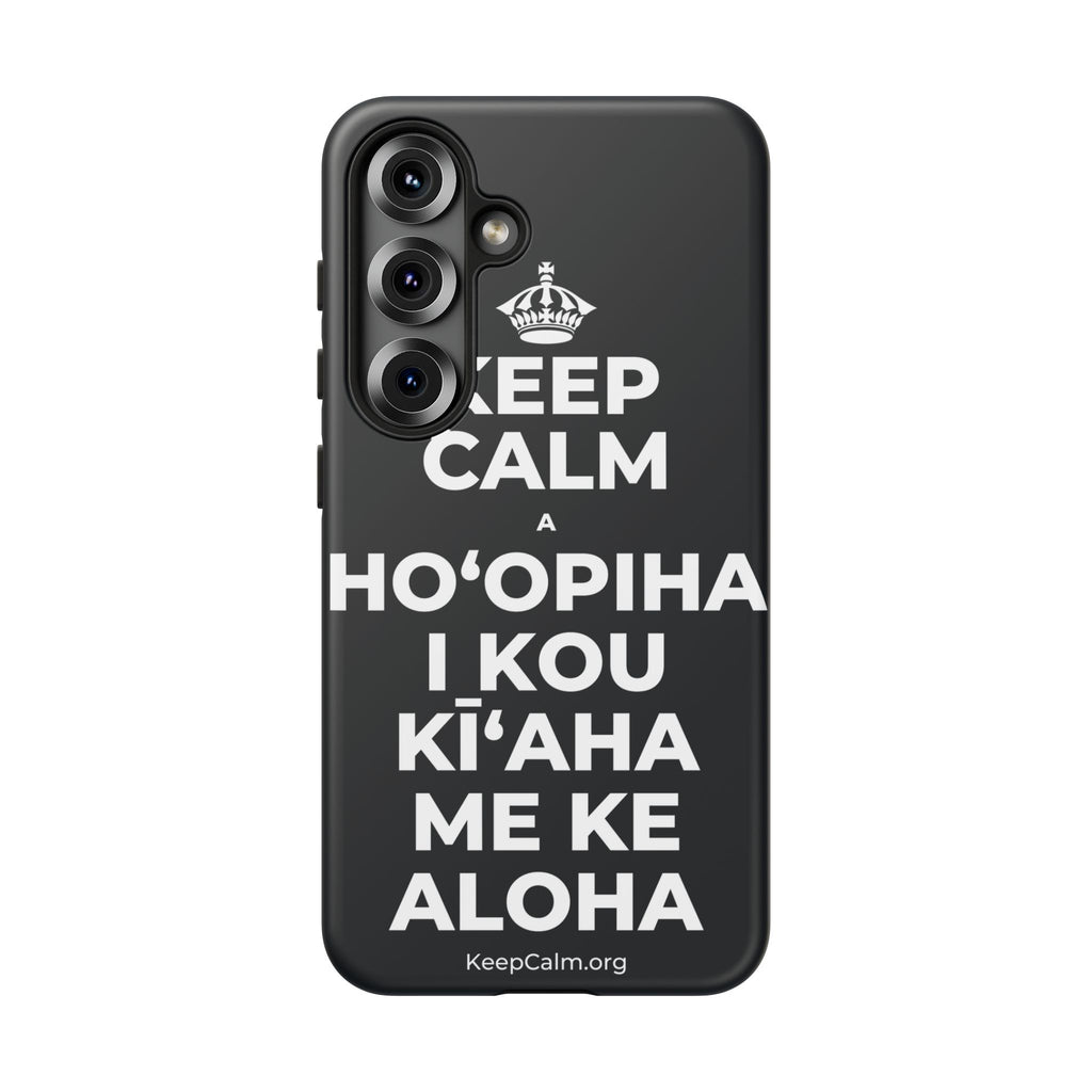 KEEP CALM A HOʻOPIHA I KOU KĪʻAHA ME KE ALOHA Phone Case (Dark)