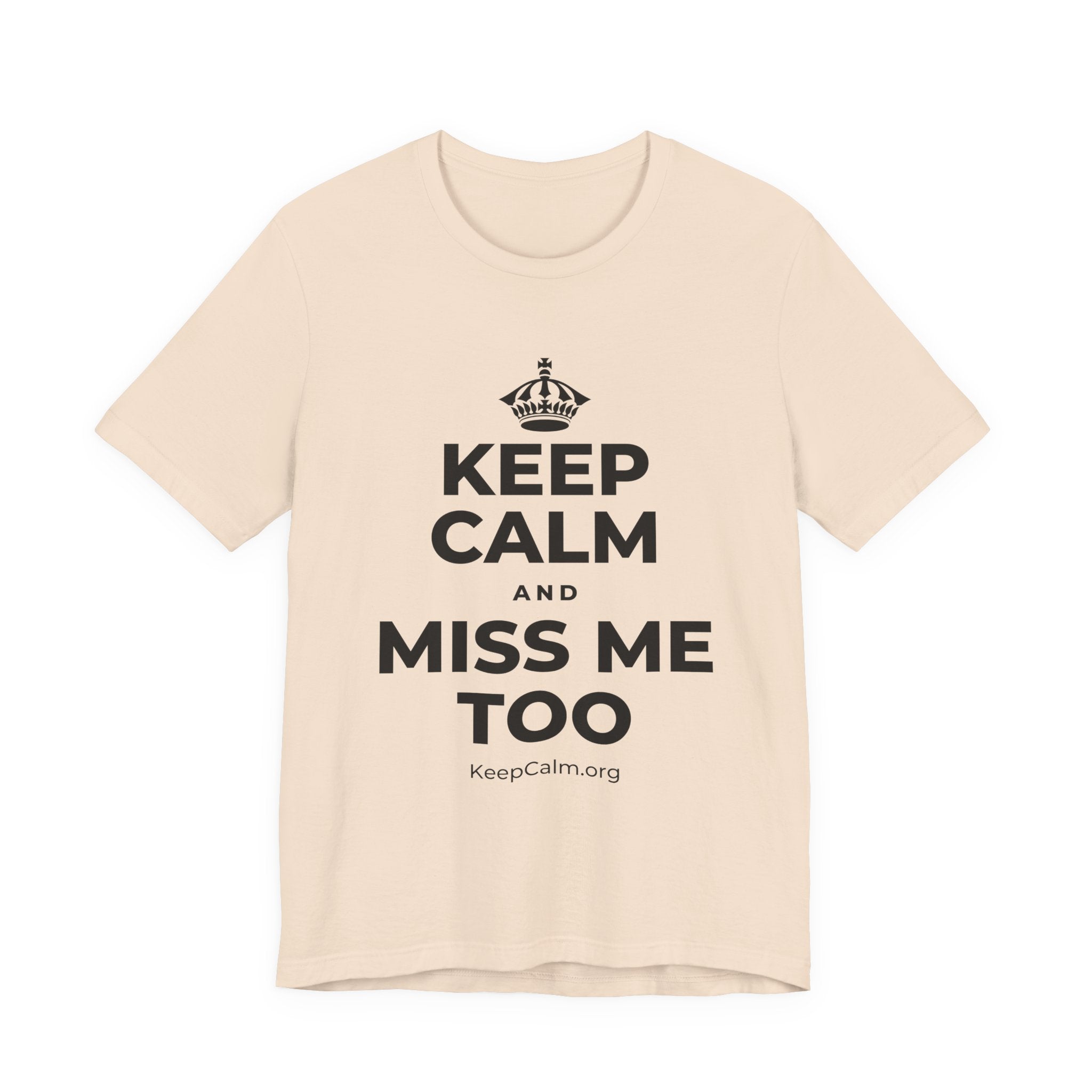 KEEP CALM AND MISS ME TOO T-Shirt (Soft Cream–Heather Mauve)