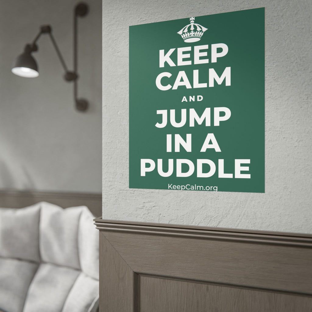 KEEP CALM AND JUMP IN A PUDDLE Poster