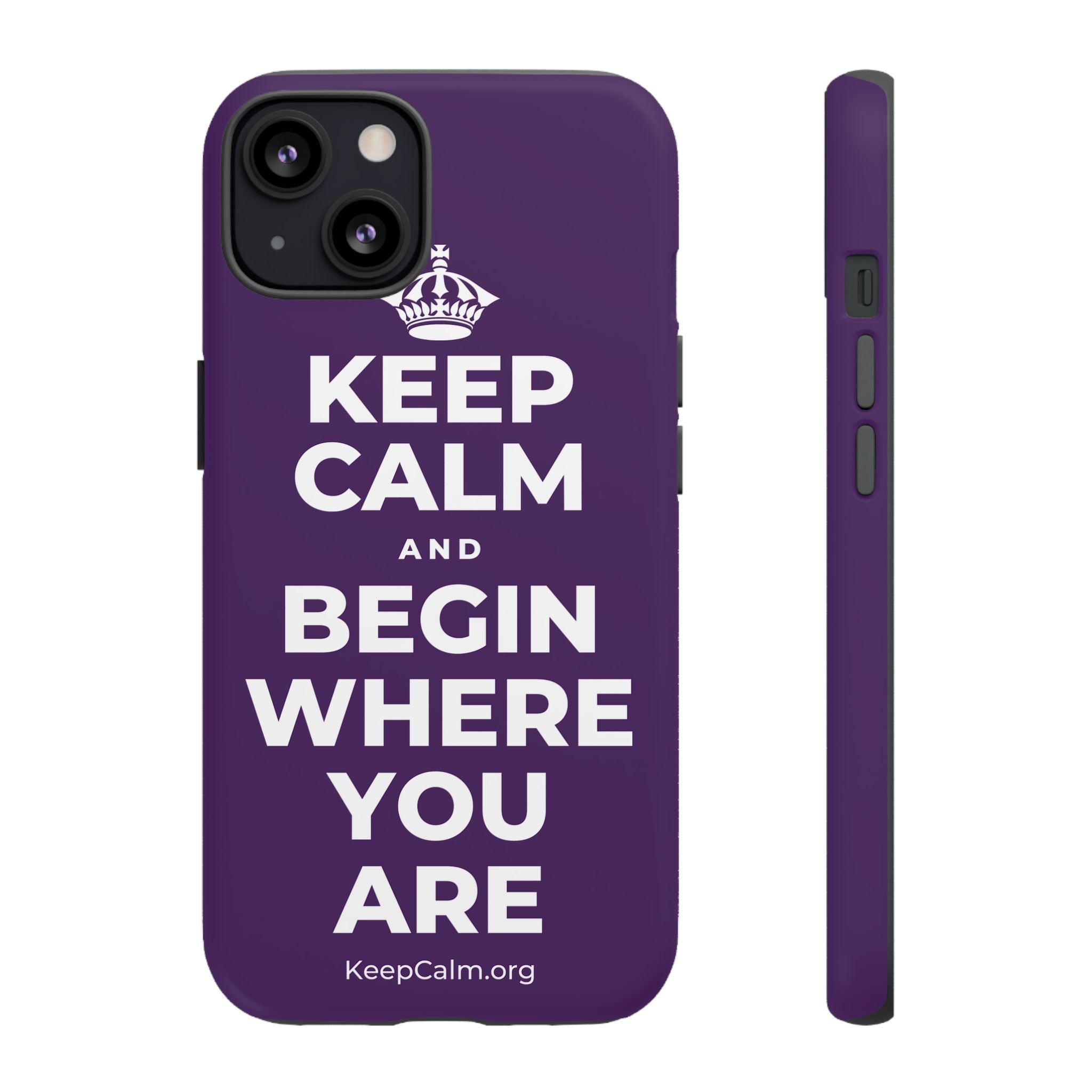 KEEP CALM AND BEGIN WHERE YOU ARE Phone Case
