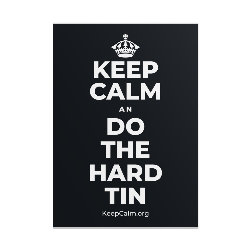 KEEP CALM AN DO THE HARD TIN Poster (Dark)