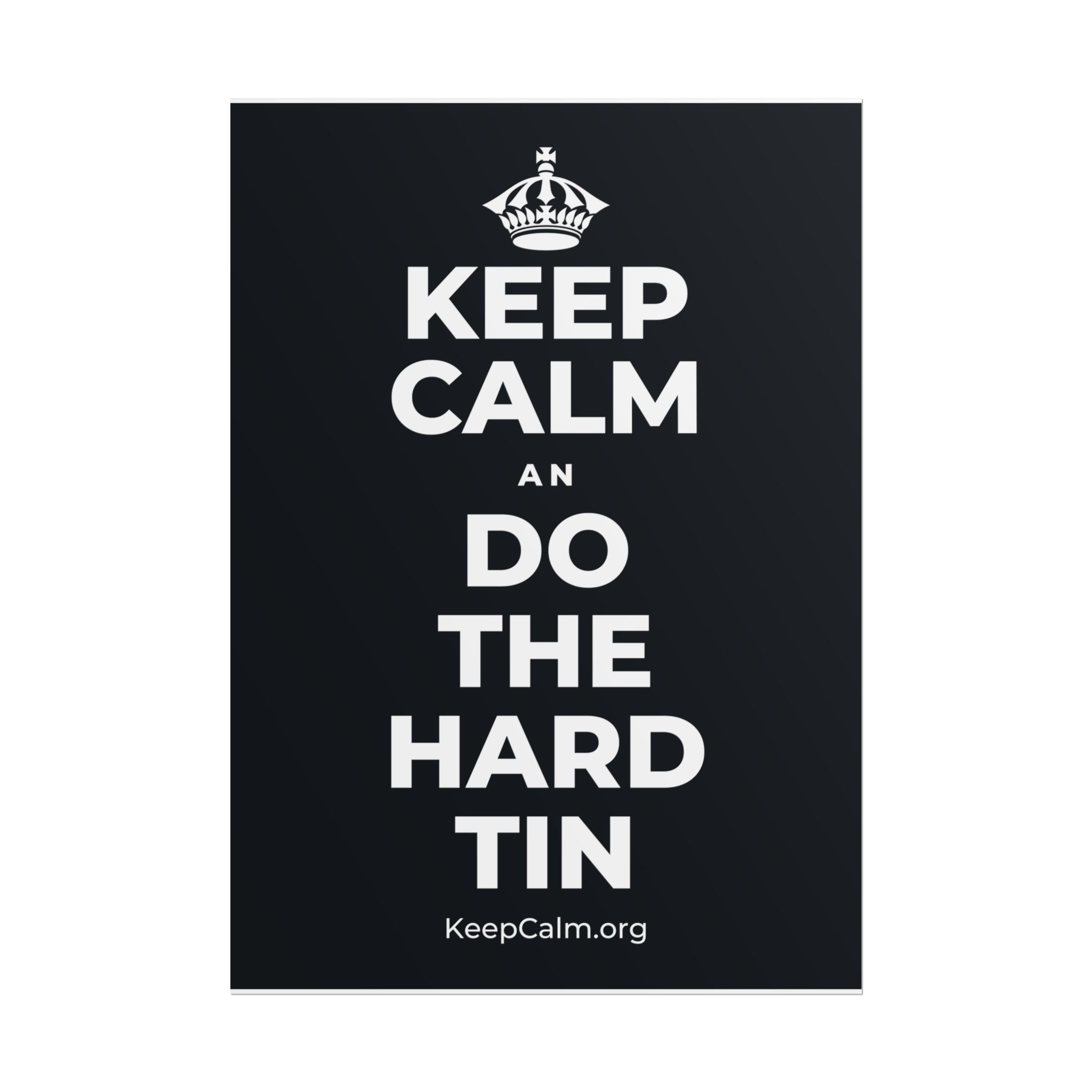 KEEP CALM AN DO THE HARD TIN Poster (Dark)