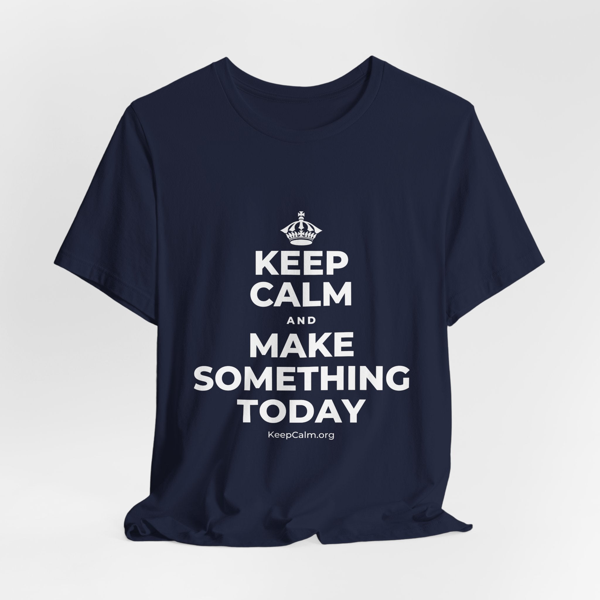 KEEP CALM AND MAKE SOMETHING TODAY T-Shirt (White–Asphalt)