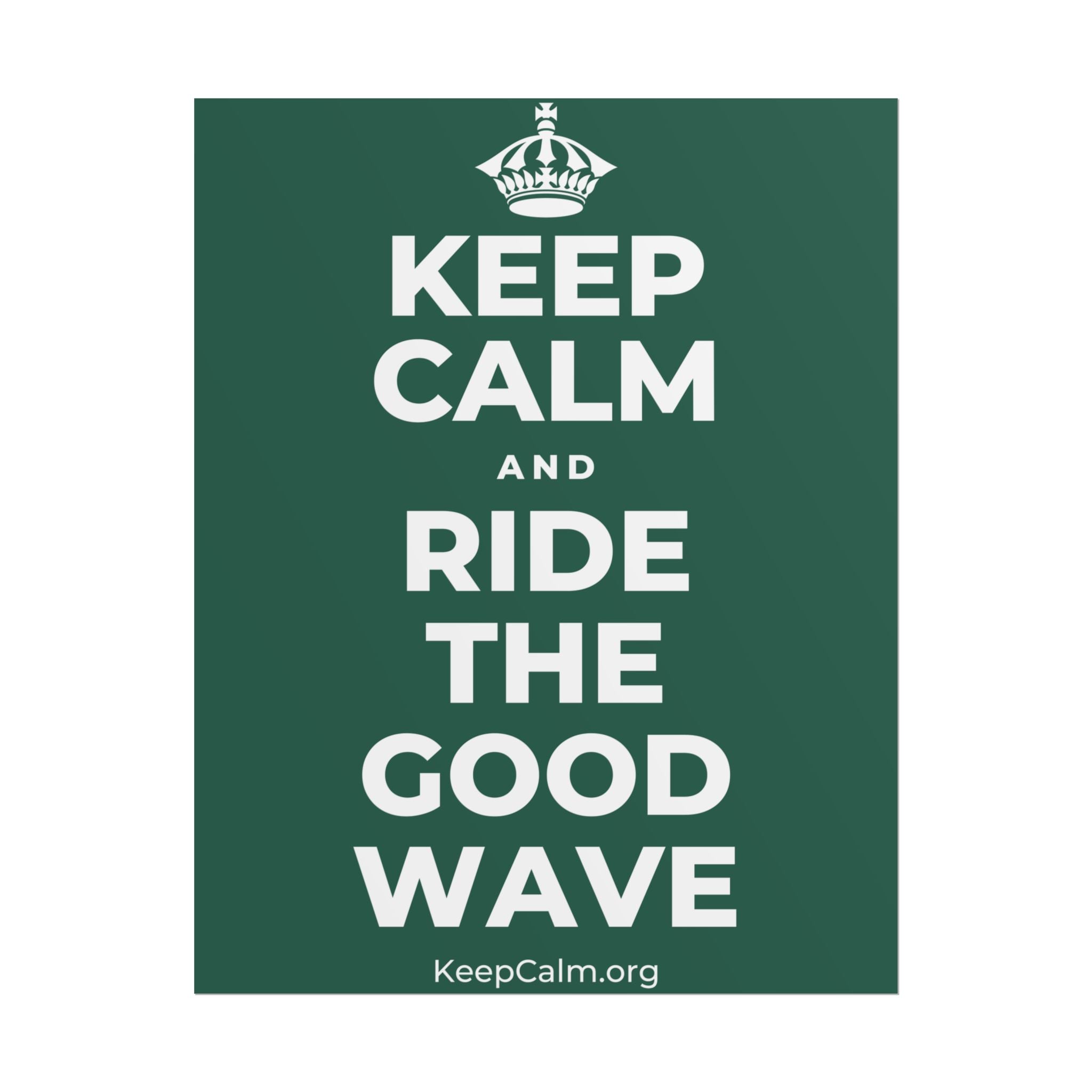 KEEP CALM AND RIDE THE GOOD WAVE Poster
