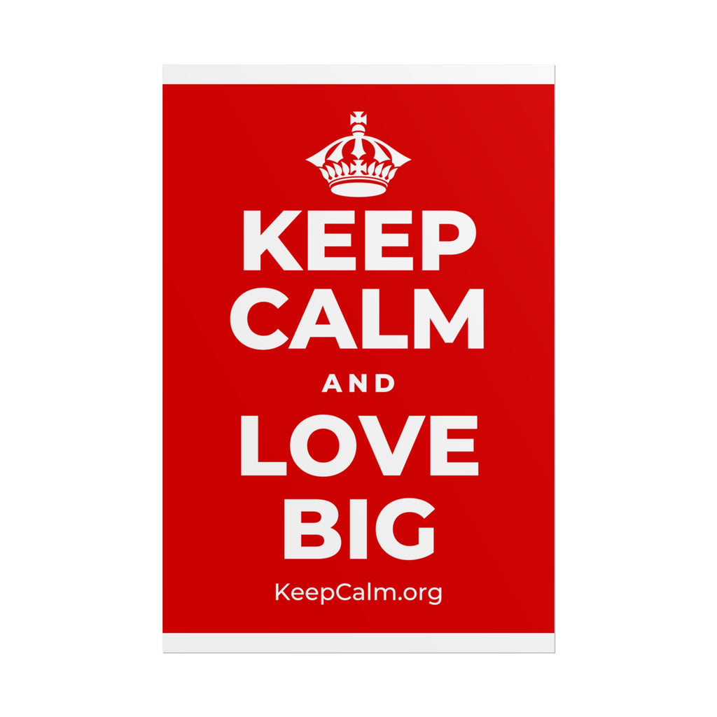 KEEP CALM AND LOVE BIG Poster
