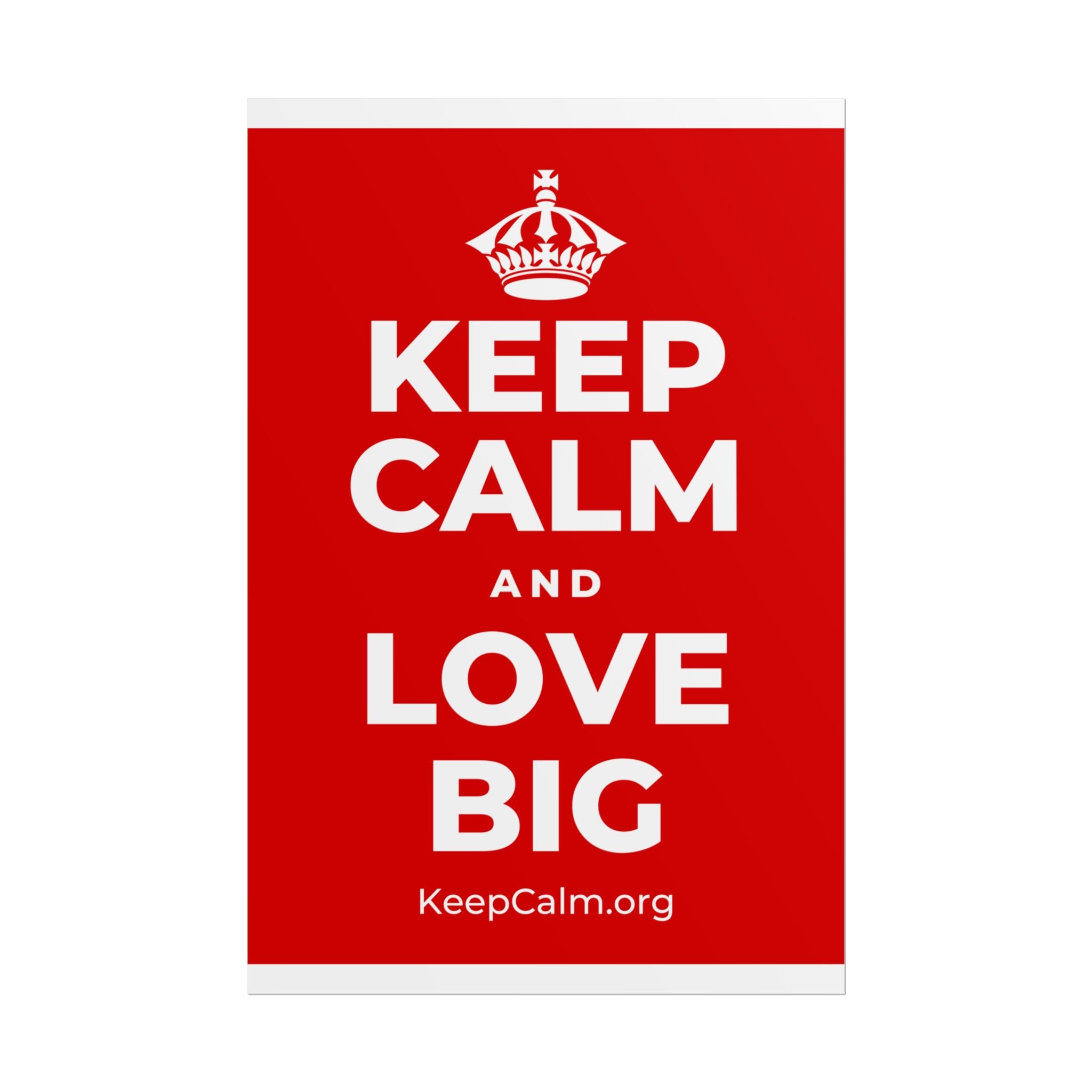 KEEP CALM AND LOVE BIG Poster