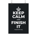 KEEP CALM AND FINISH IT Satin Poster (Dark)