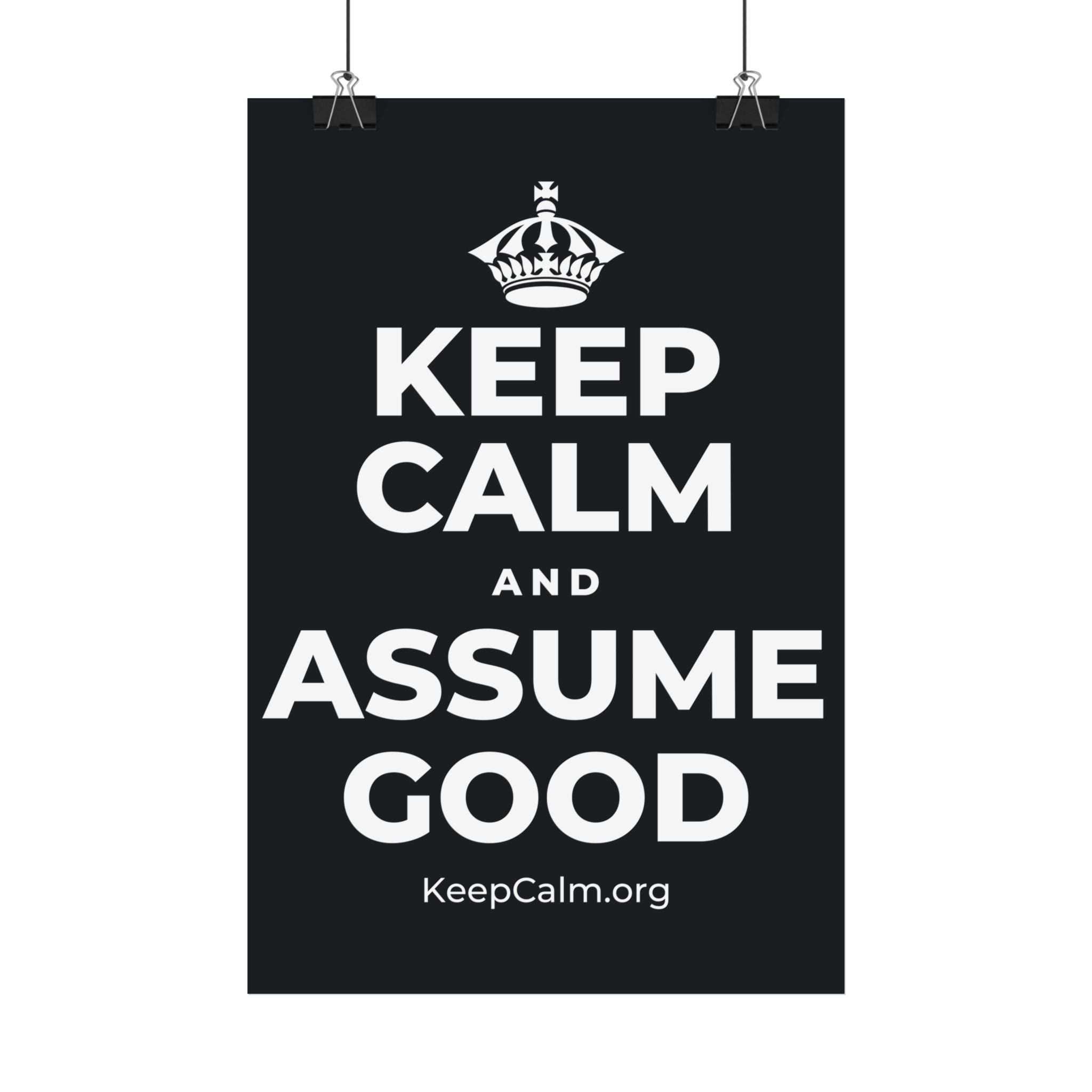 KEEP CALM AND ASSUME GOOD Satin Poster (Dark)
