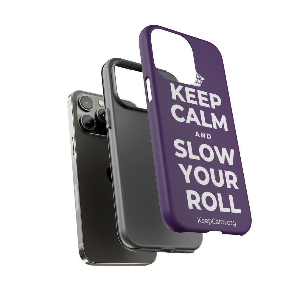 KEEP CALM AND SLOW YOUR ROLL Phone Case