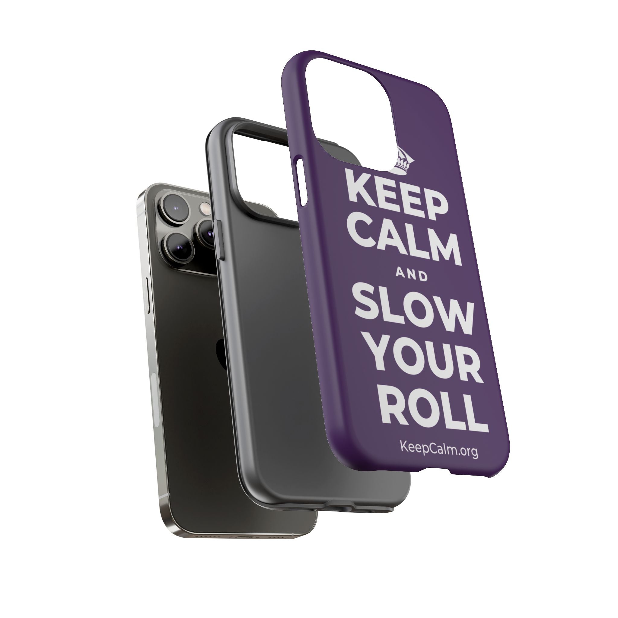 KEEP CALM AND SLOW YOUR ROLL Phone Case