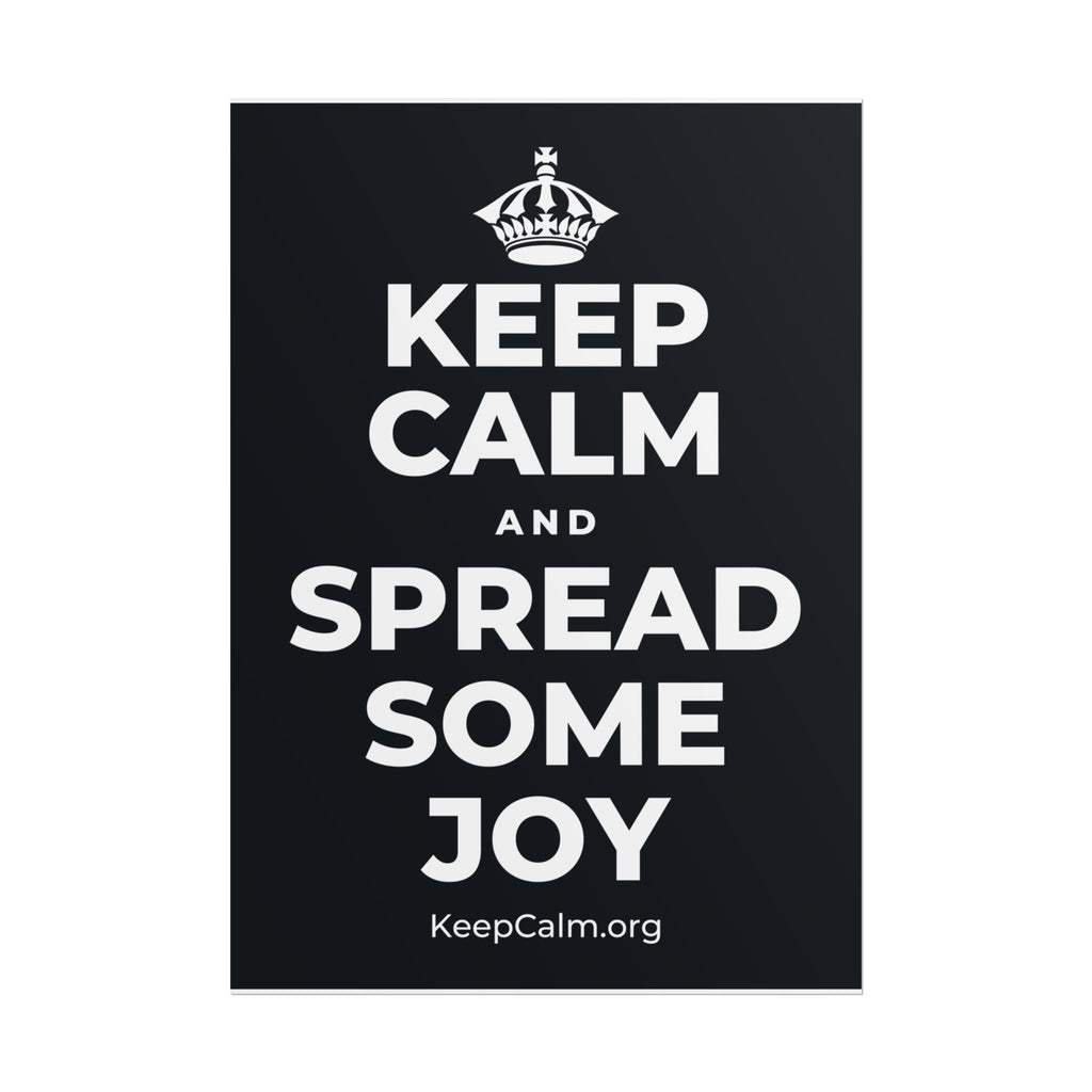 KEEP CALM AND SPREAD SOME JOY Poster (Dark)
